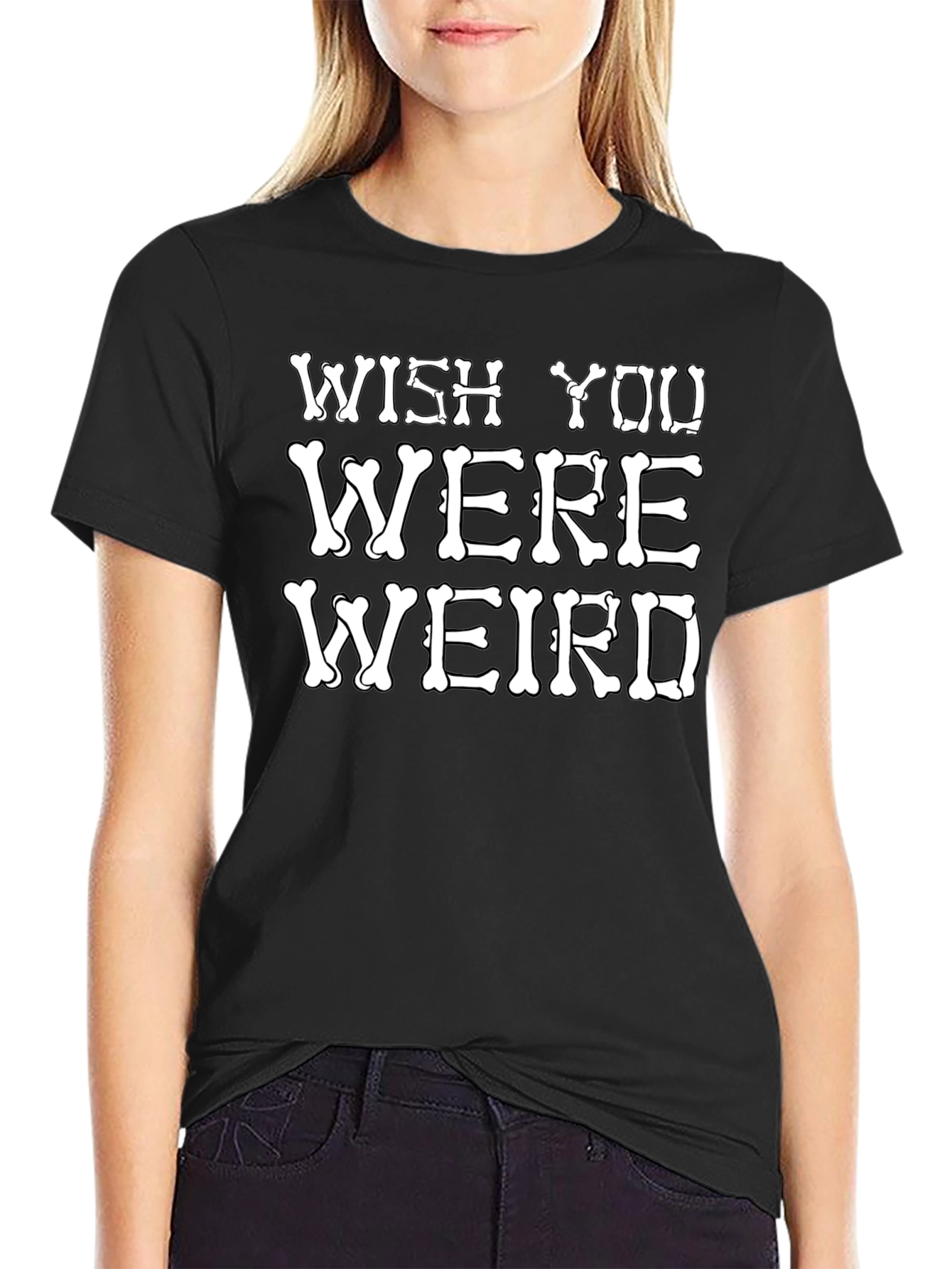 Wish You Were Weird T-Shirt Funny Bone Graphic Tee