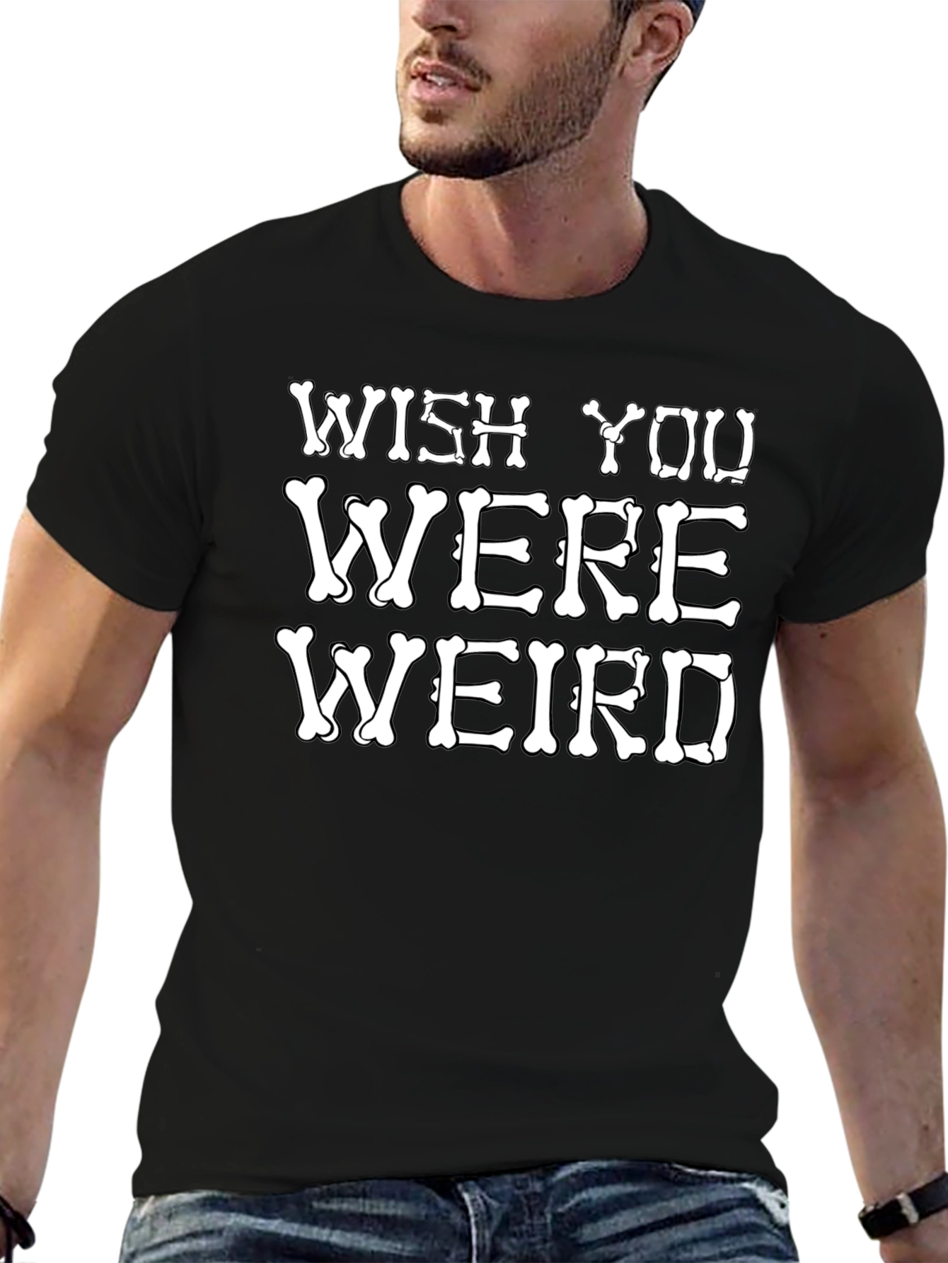 Wish You Were Weird T-Shirt Funny Bone Graphic Tee