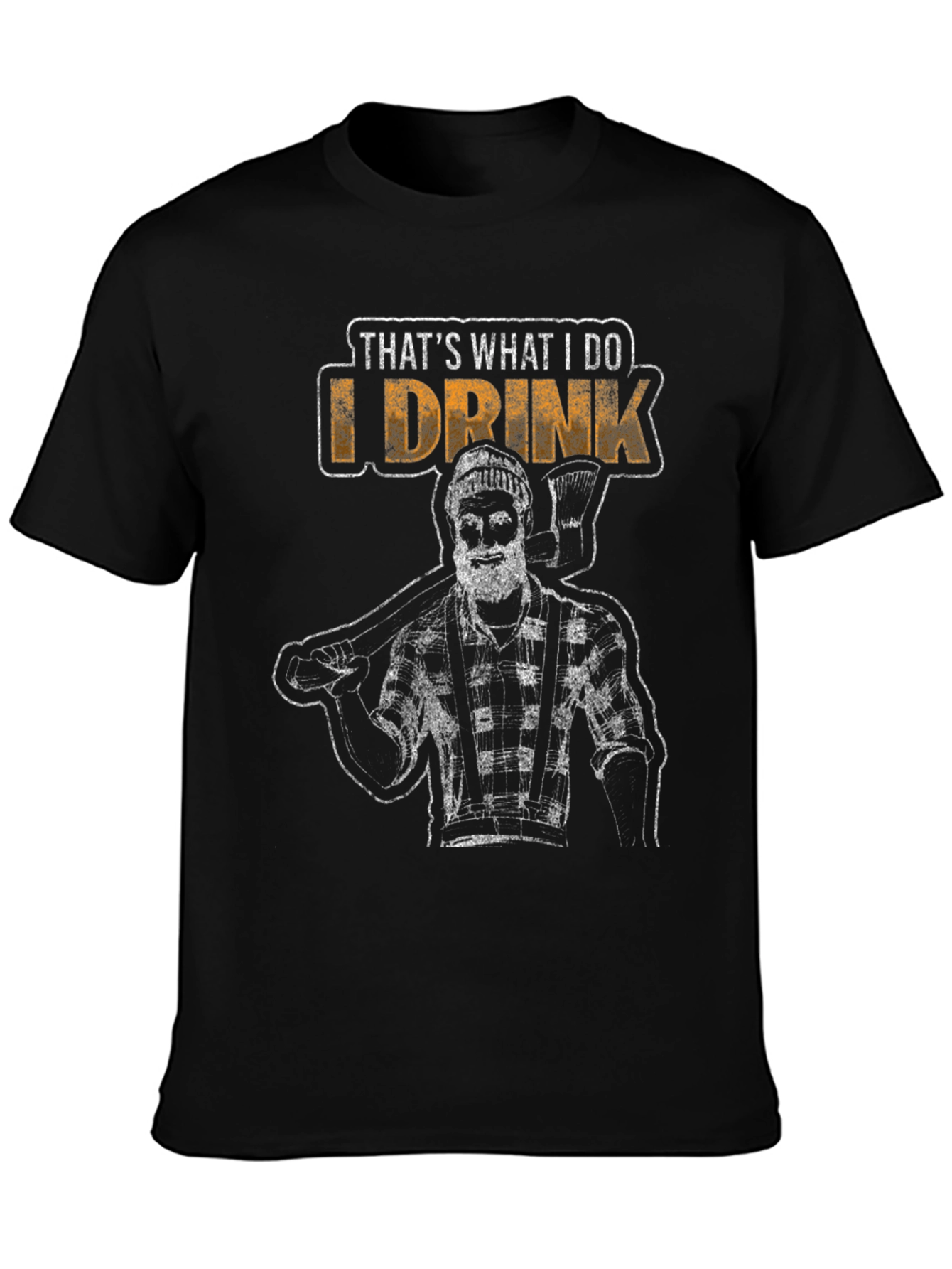 Thats What I Do I Drink Lumberjack T-Shirt