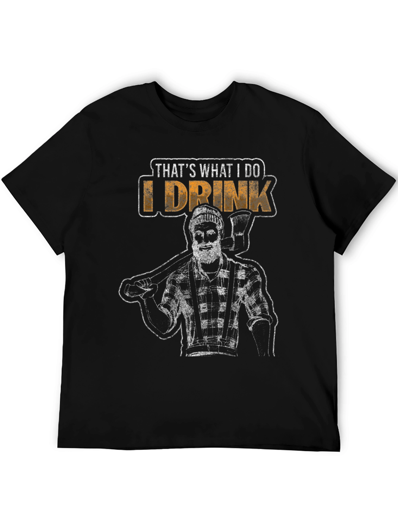 Thats What I Do I Drink Lumberjack T-Shirt