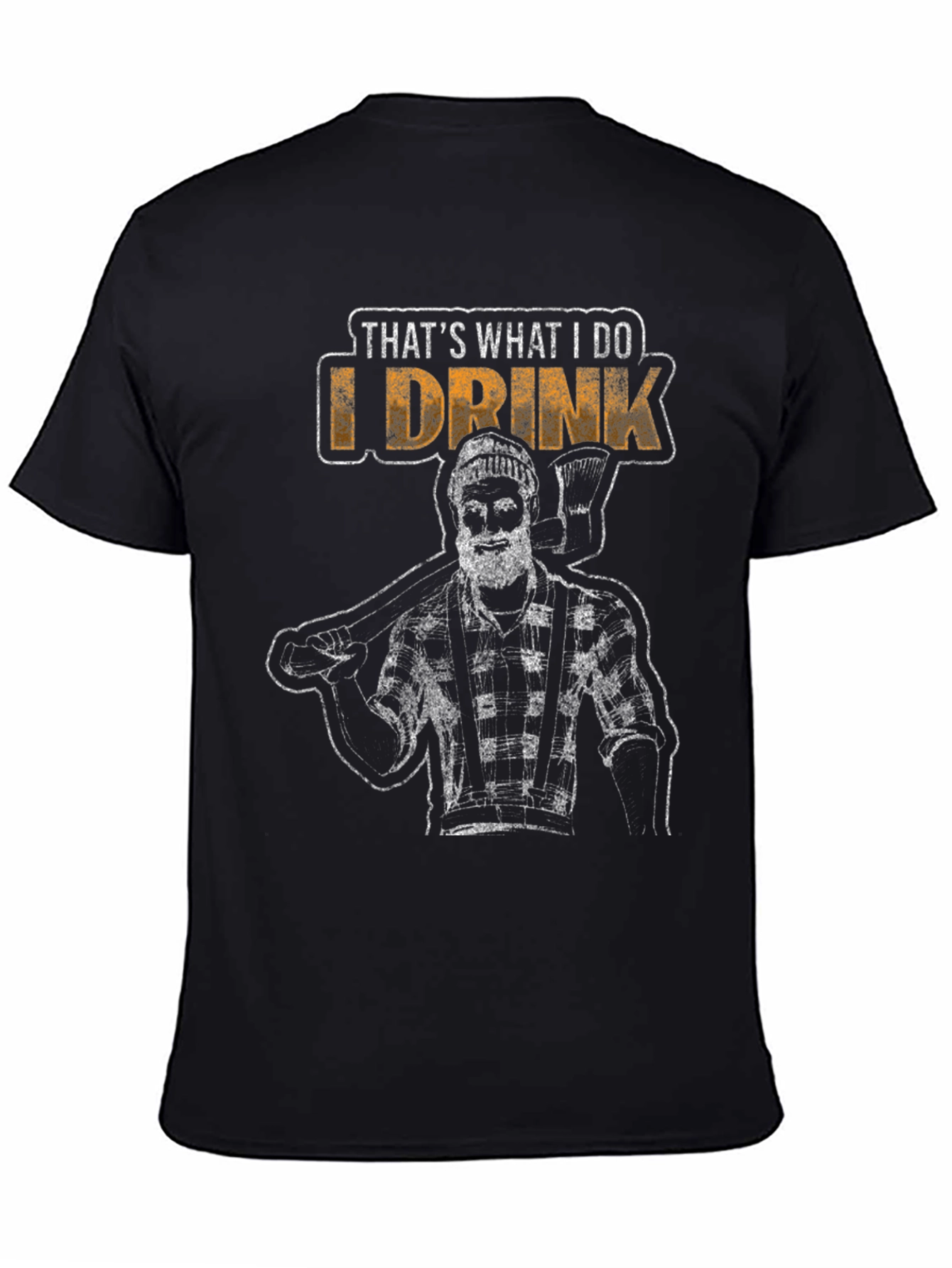 Thats What I Do I Drink Lumberjack T-Shirt