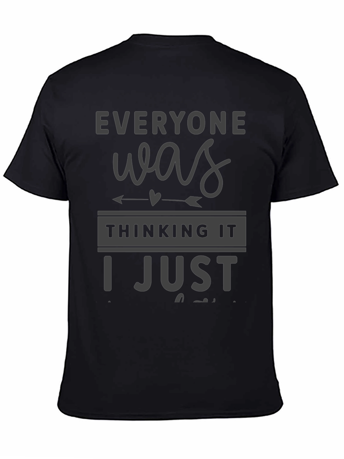 Everyone Was Thinking It T-Shirt Funny Sarcastic Tee
