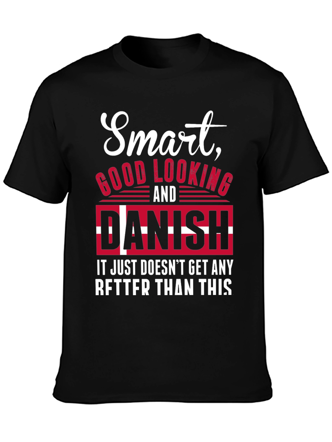Smart Good Looking and Danish T-Shirt