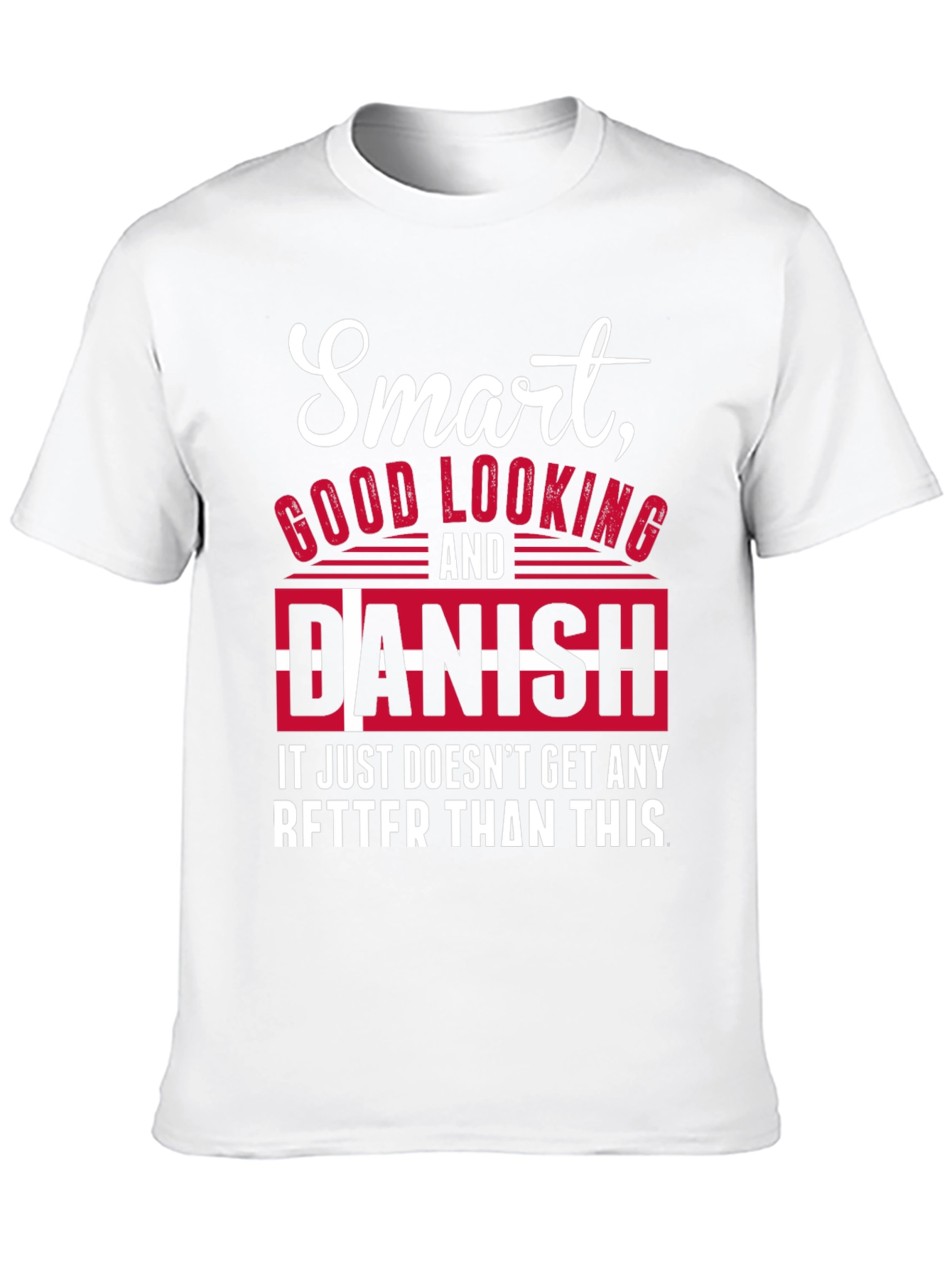 Smart Good Looking and Danish T-Shirt