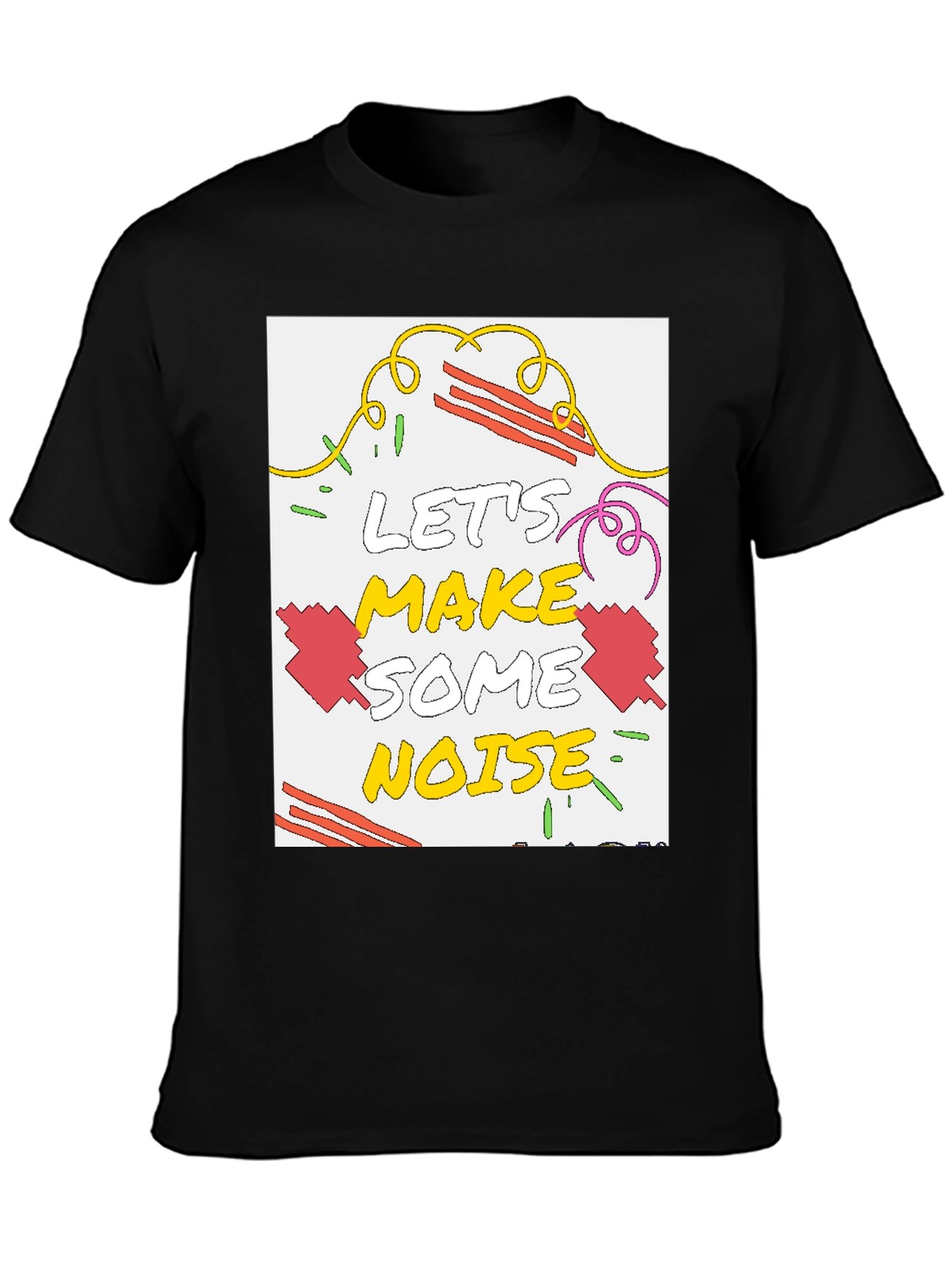 Lets Make Some Noise Graphic T-Shirt