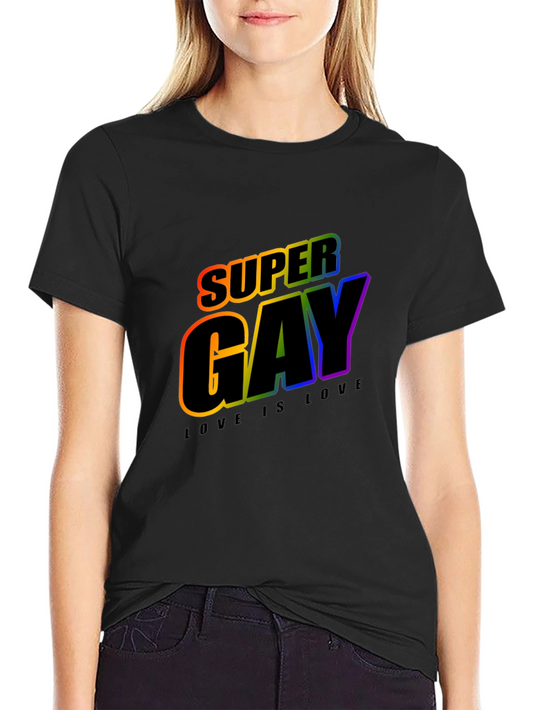 Super Gay Rainbow Pride T-Shirt - Love is Love!