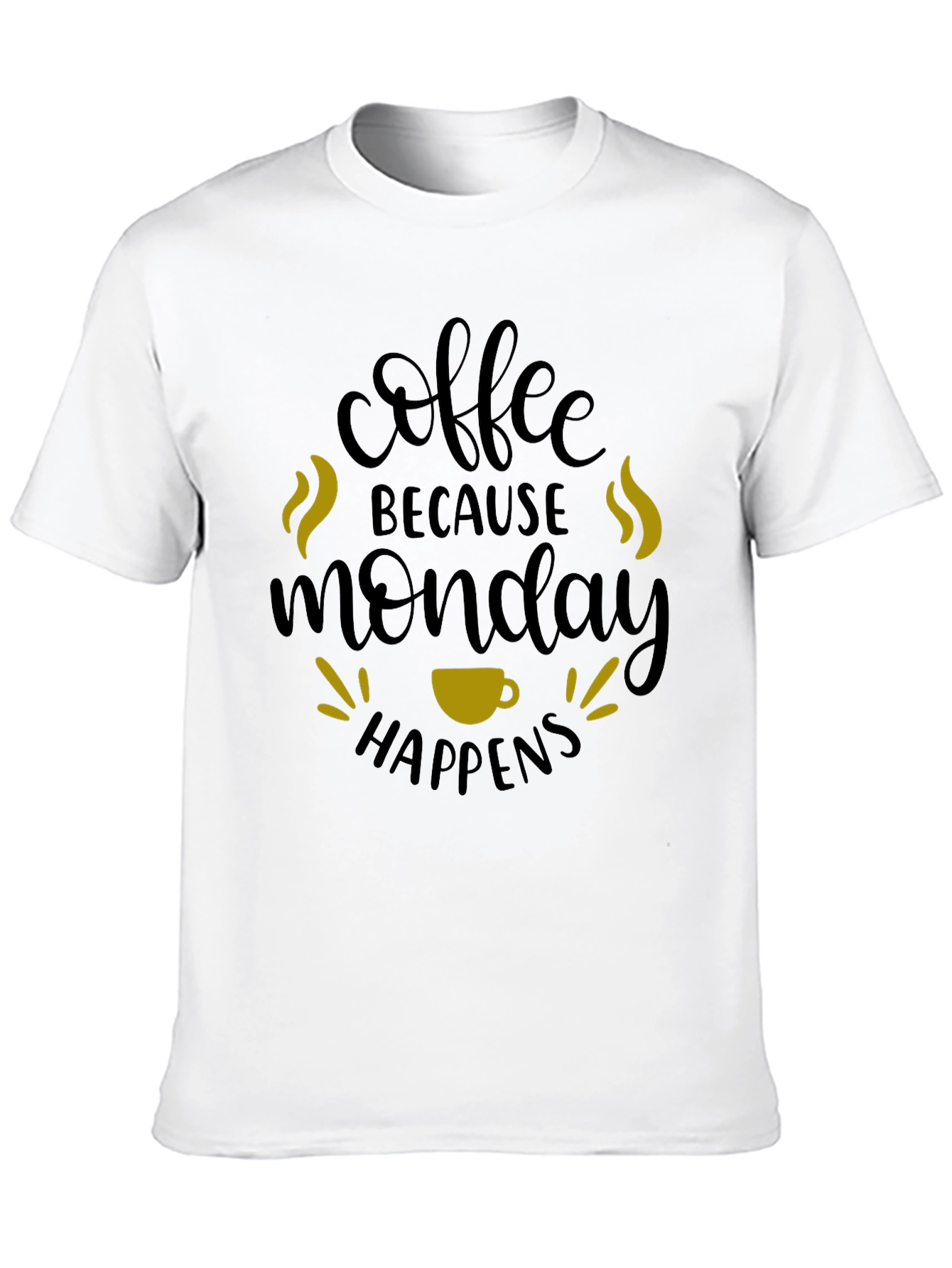 Coffee Because Monday Happens T-Shirt