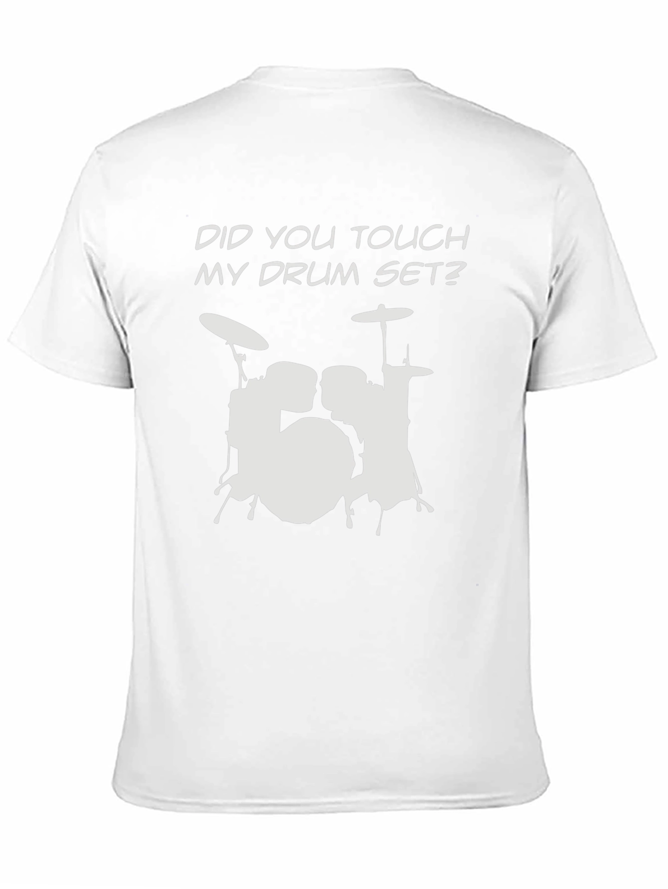Did You Touch My Drum Set? T-Shirt