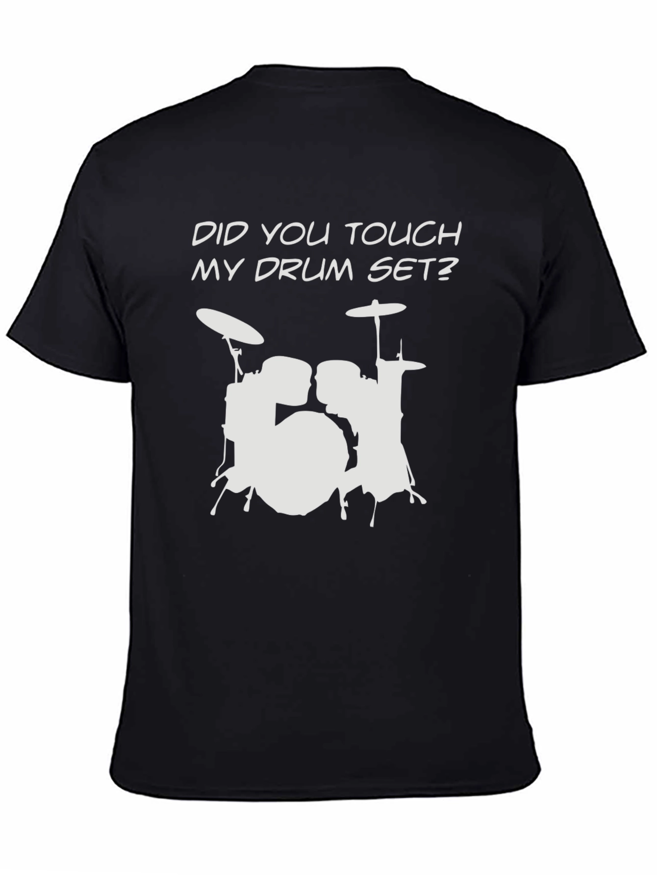Did You Touch My Drum Set? T-Shirt