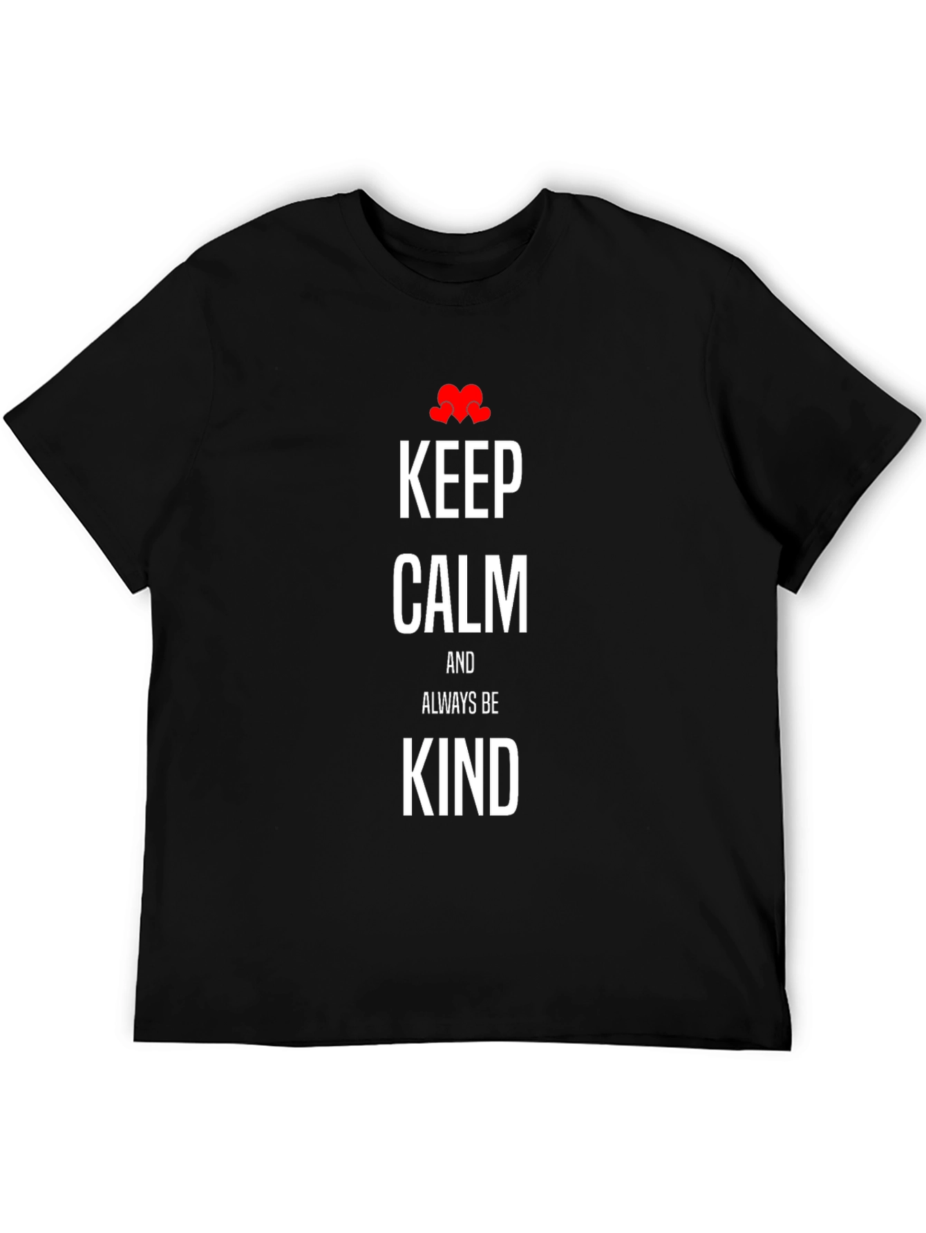 Keep Calm and Always Be Kind - Graphic T-Shirt