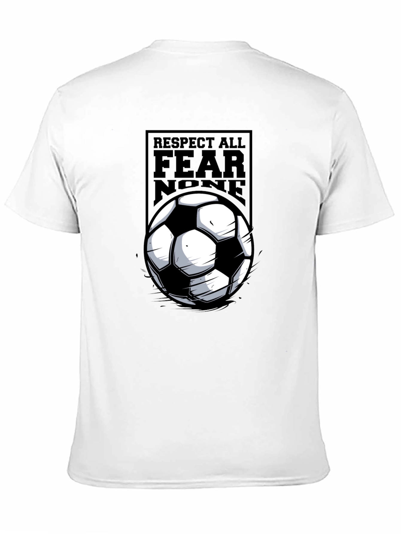 Respect All Fear None Soccer T-Shirt