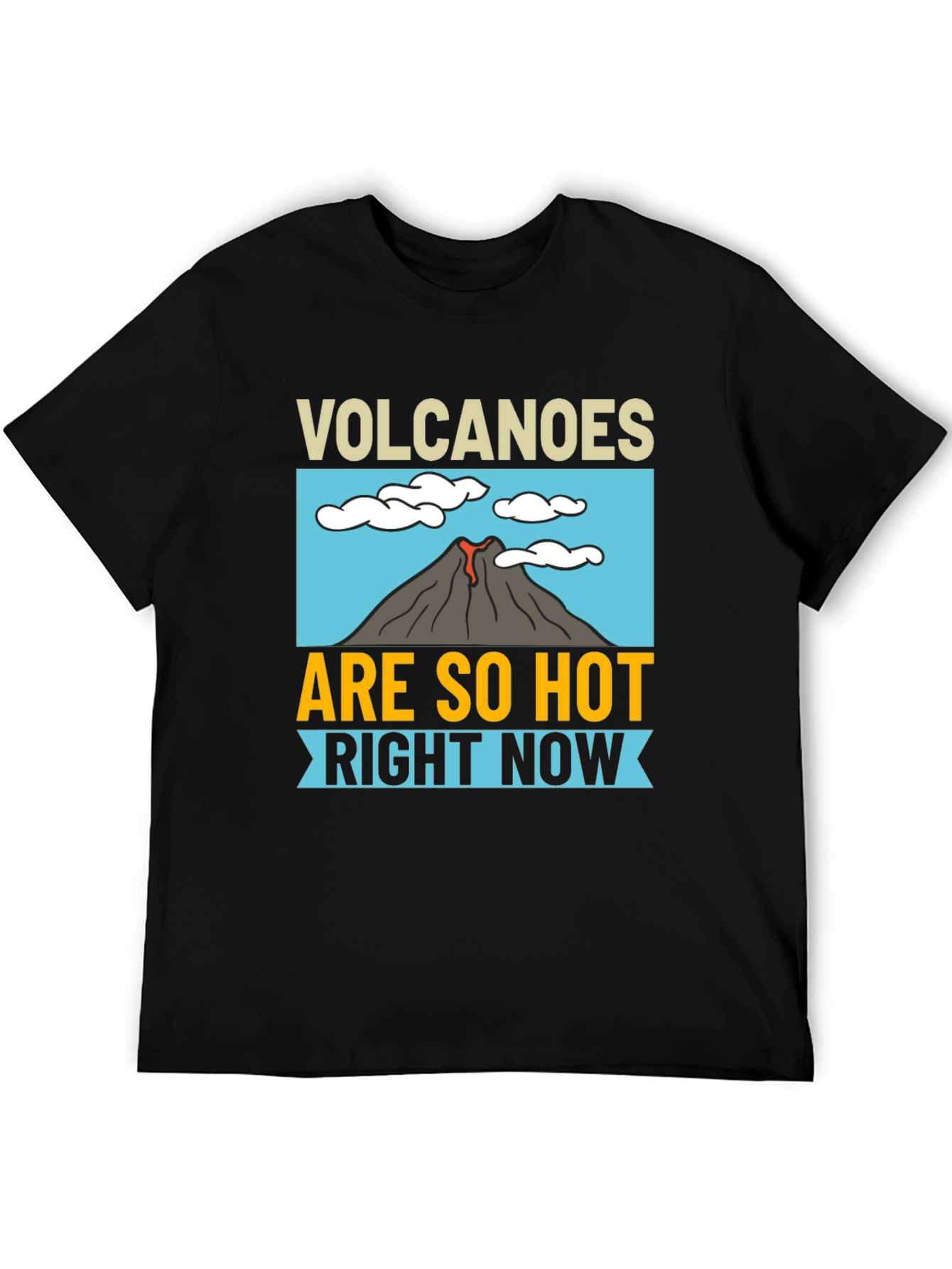 Volcanoes Are So Hot Right Now T-Shirt