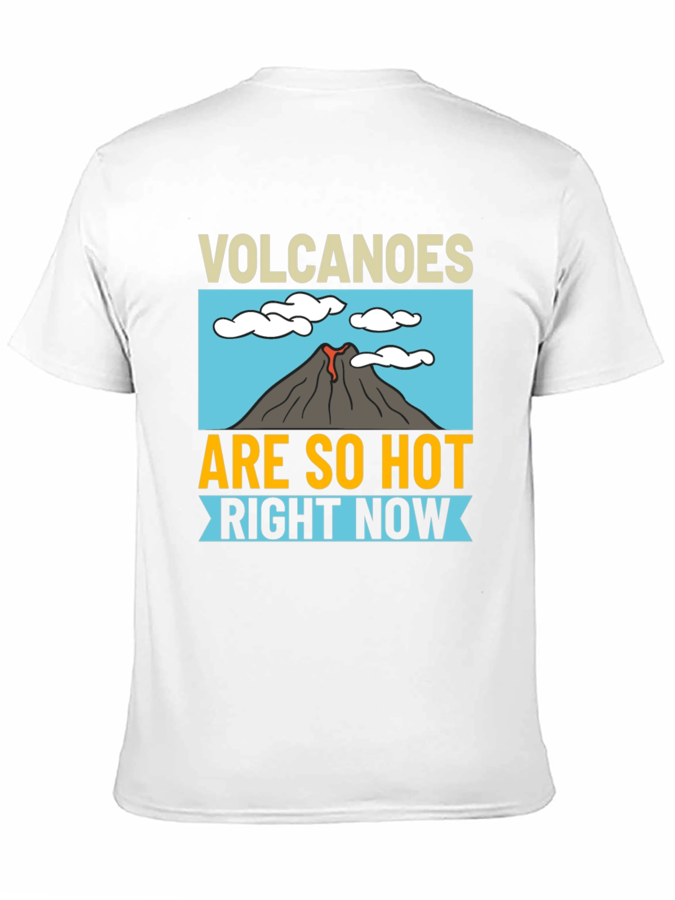 Volcanoes Are So Hot Right Now T-Shirt