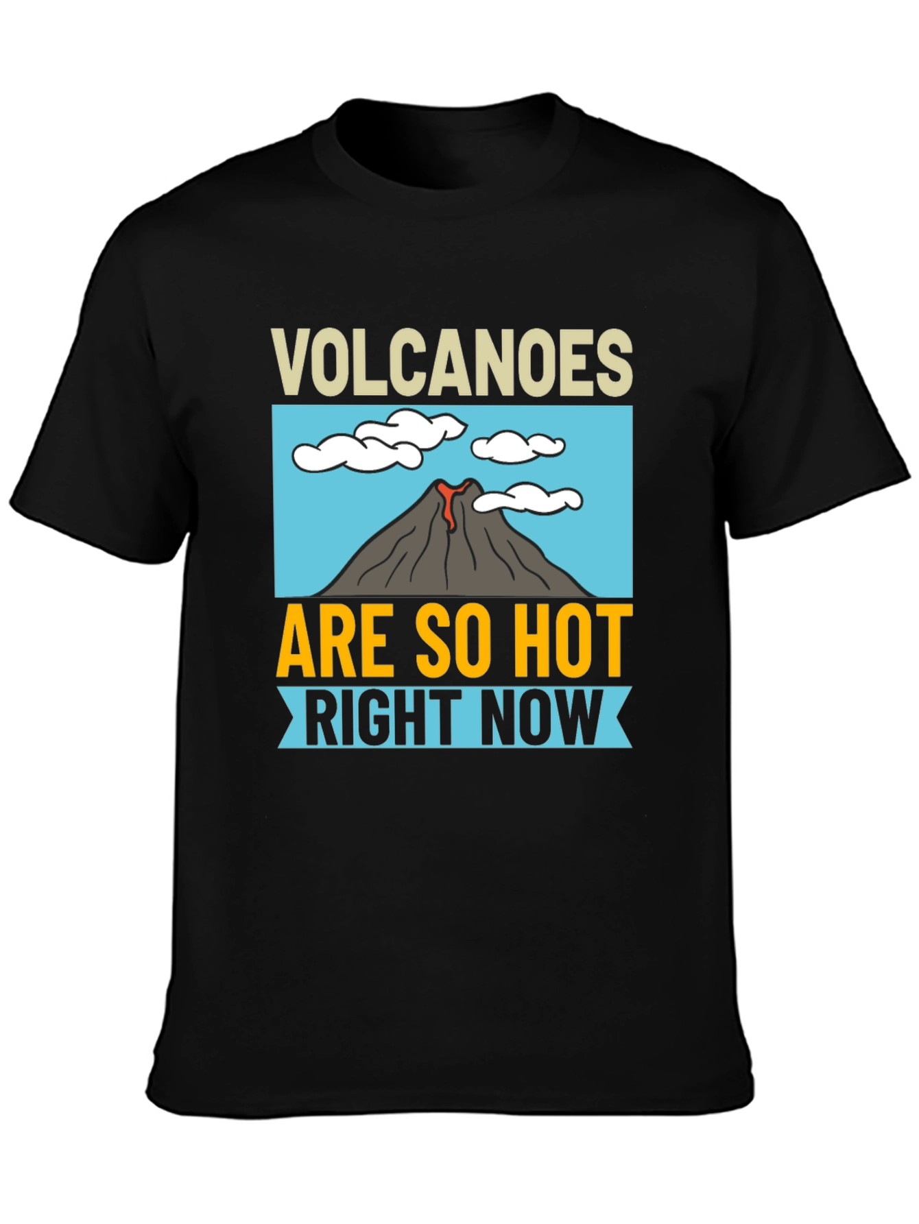 Volcanoes Are So Hot Right Now T-Shirt