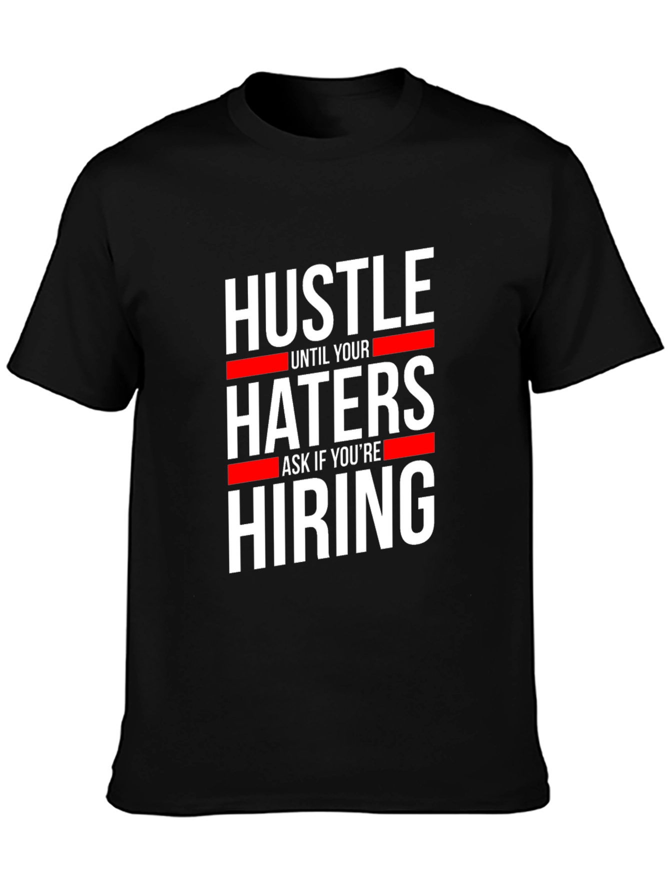 Hustle Haters Hiring Graphic Tee