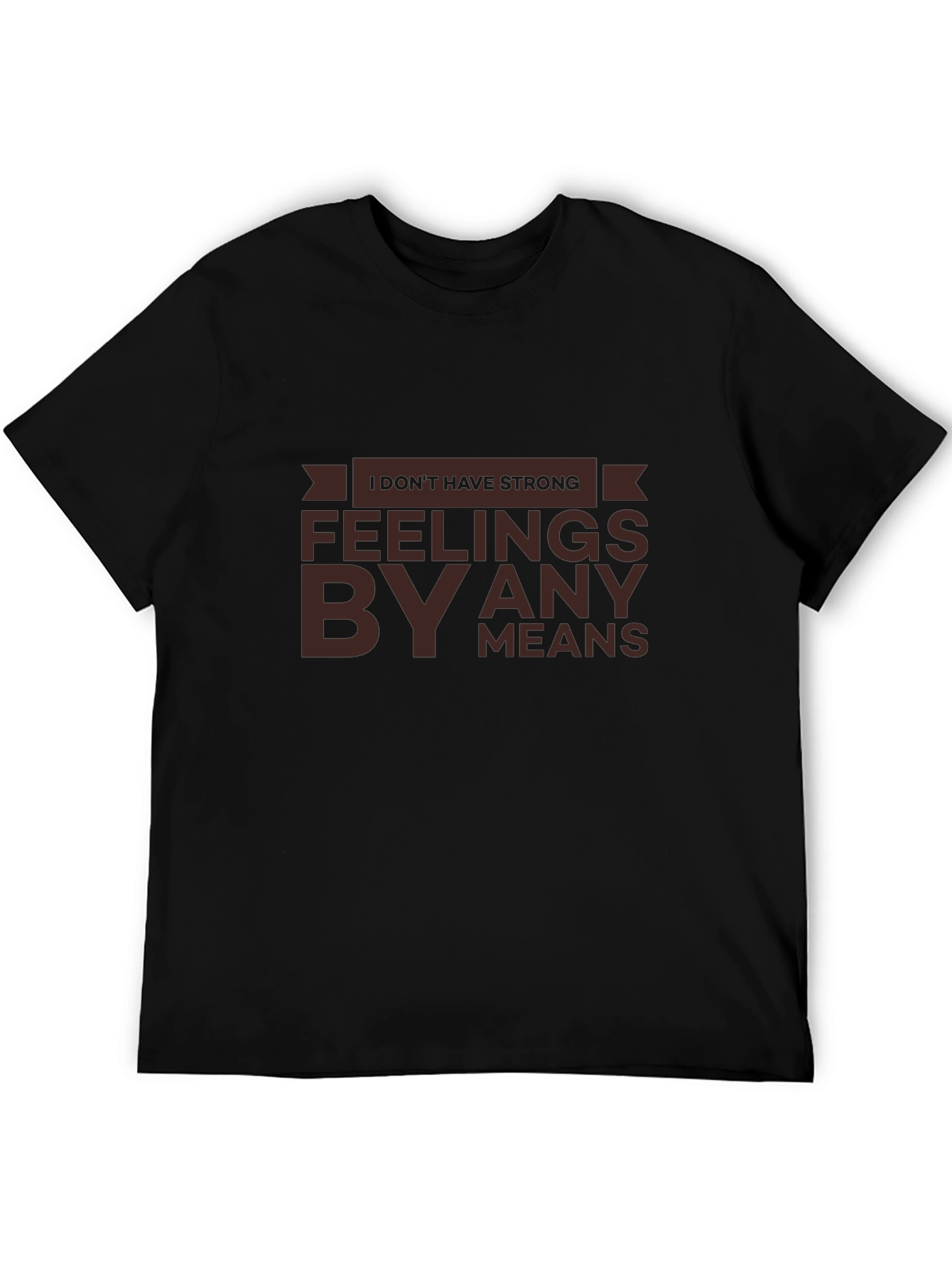 Strong Feelings T-Shirt - Sarcastic Humor Tee