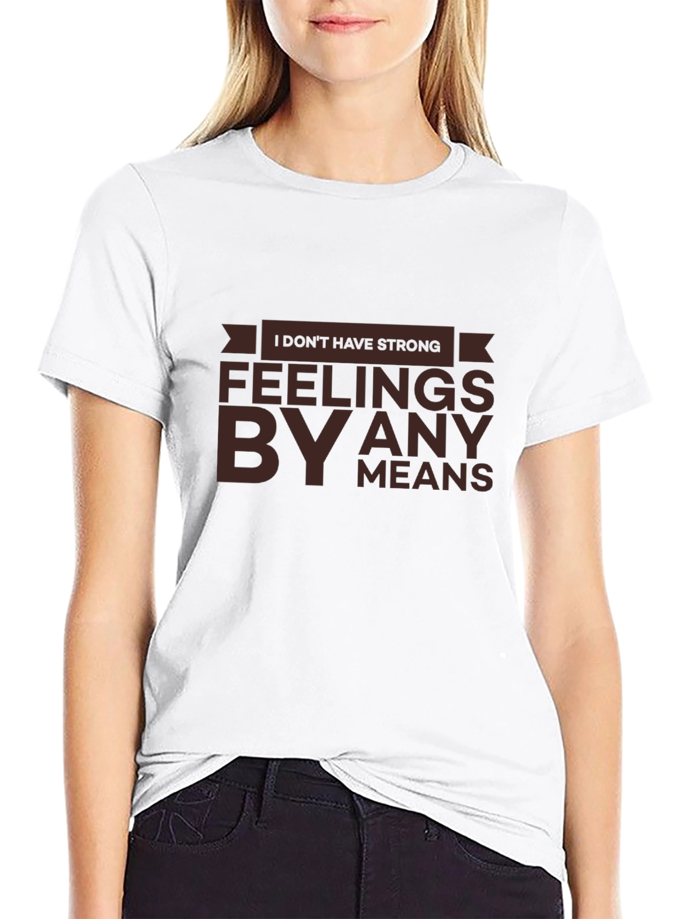 Strong Feelings T-Shirt - Sarcastic Humor Tee