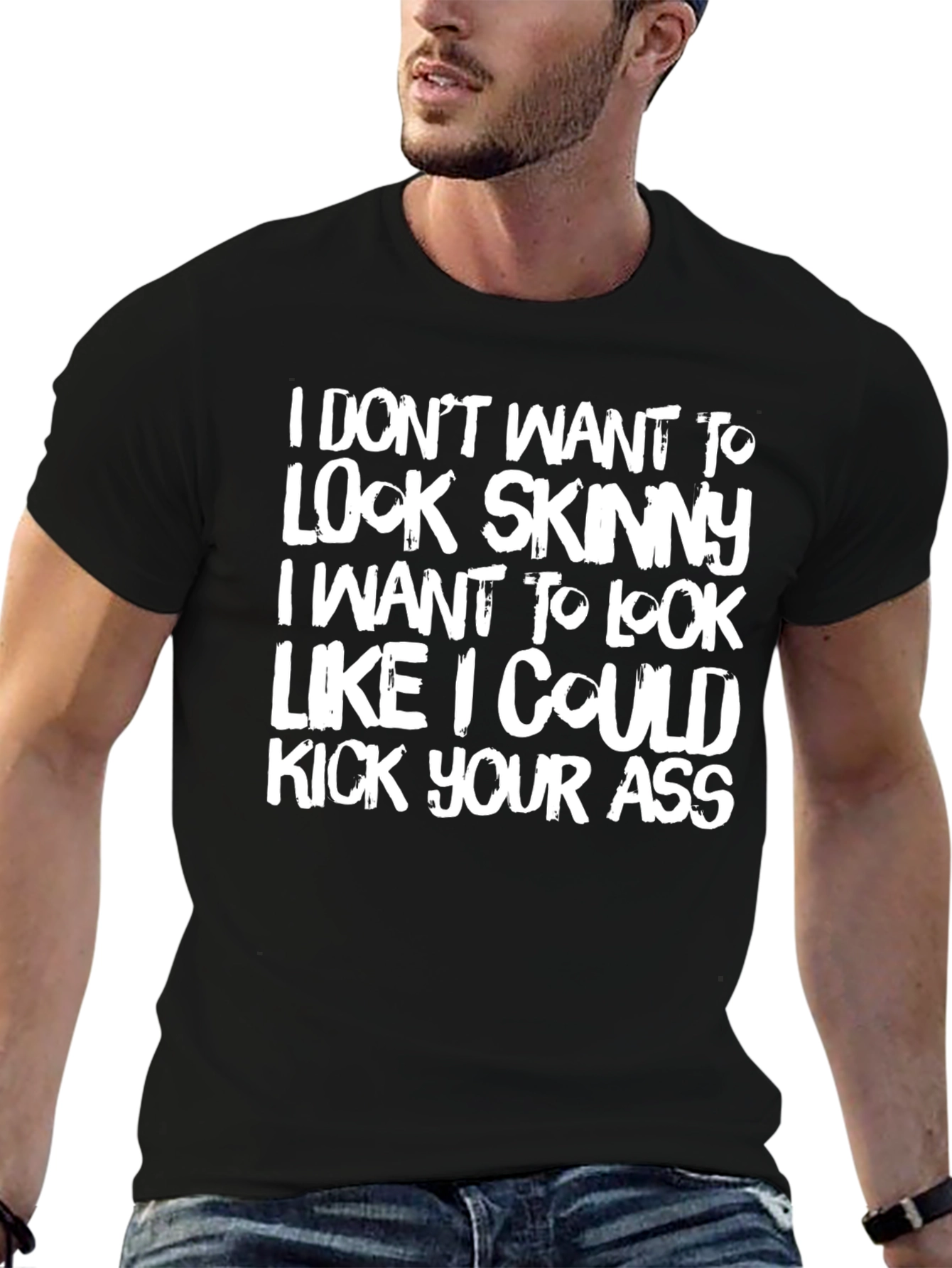 Funny Graphic Tee: I Dont Want to Look Skinny