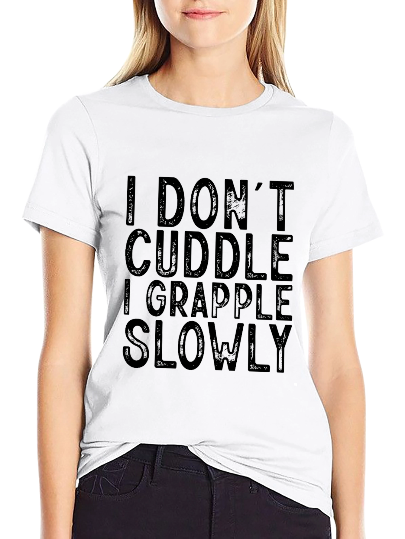I Dont Cuddle I Grapple Slowly T-Shirt