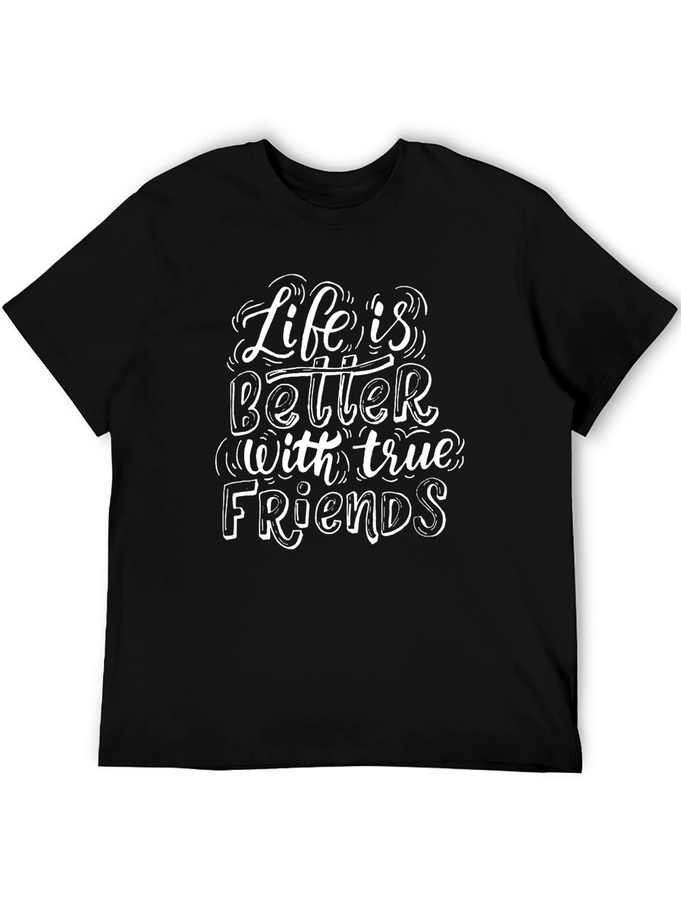 Life is Better With True Friends Black Graphic T-Shirt