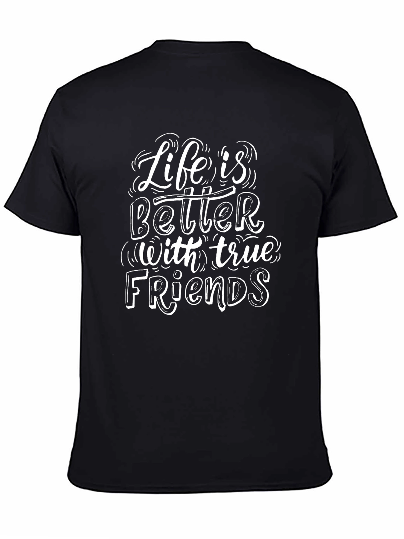 Life is Better With True Friends Black Graphic T-Shirt