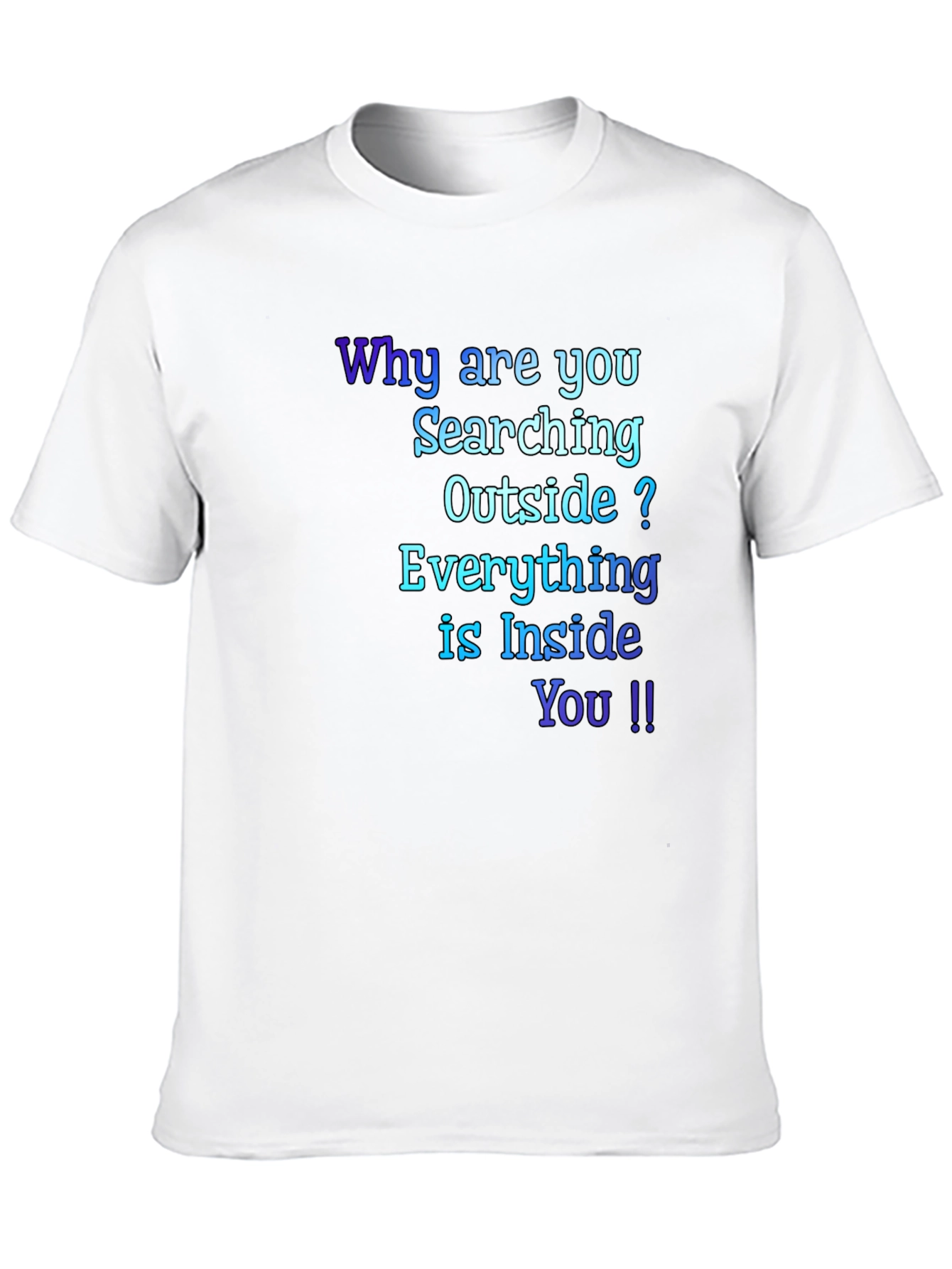 Inspirational Quote T-Shirt - Everything is Inside You !!