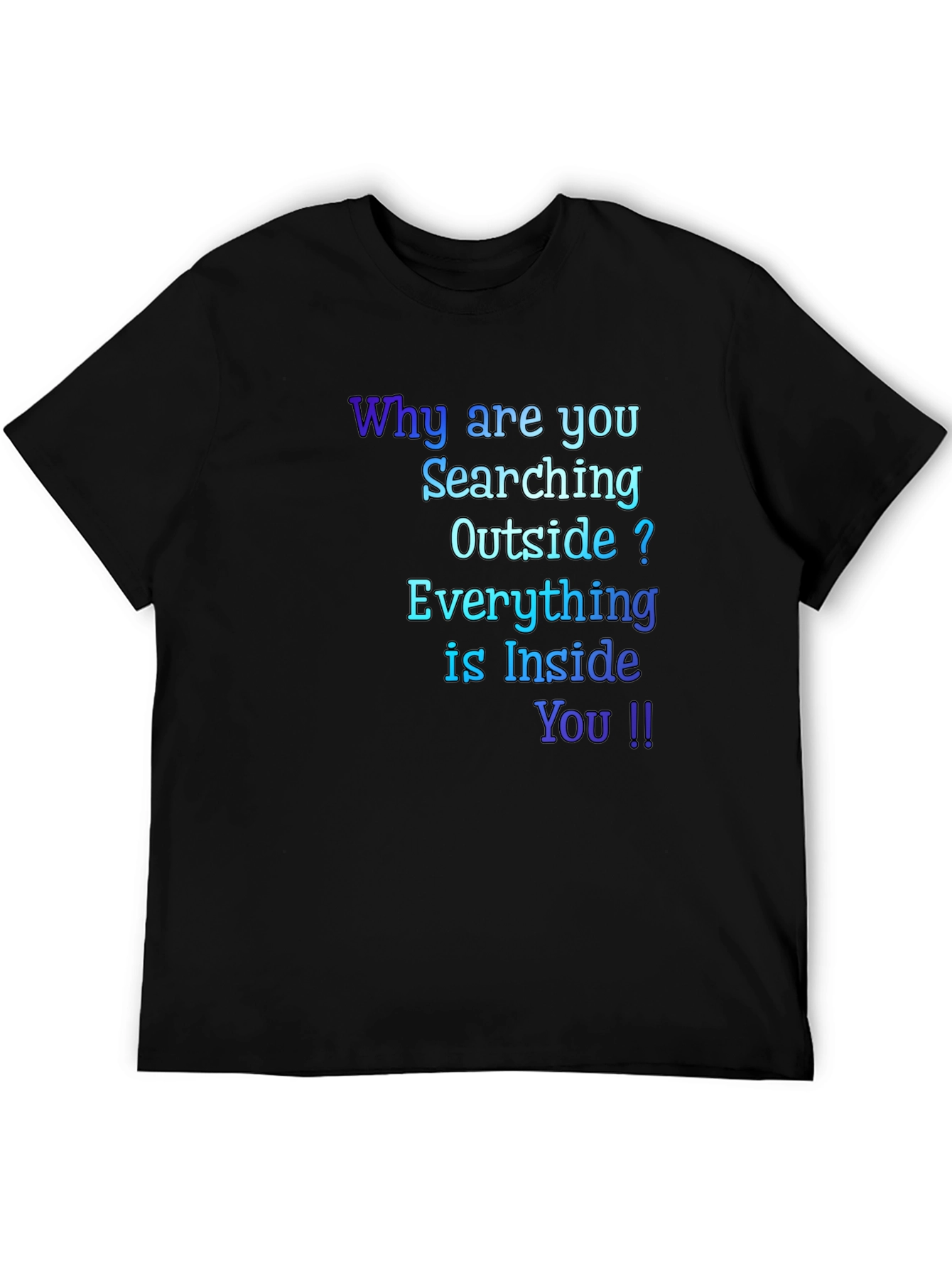 Inspirational Quote T-Shirt - Everything is Inside You !!