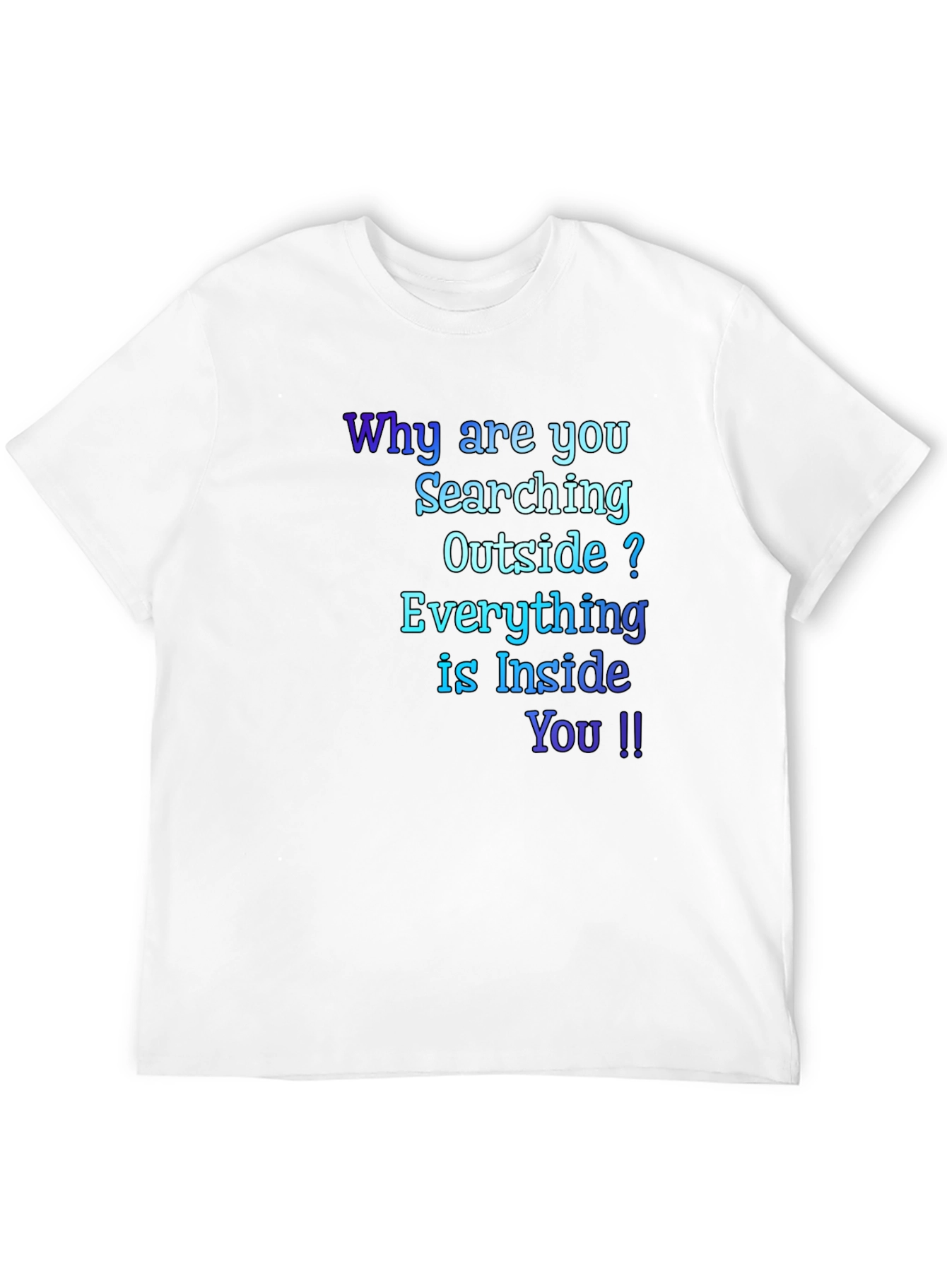 Inspirational Quote T-Shirt - Everything is Inside You !!