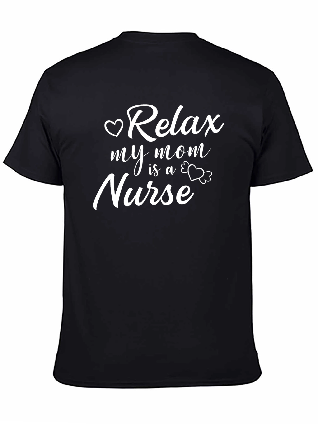 Relax My Mom is a Nurse T-Shirt