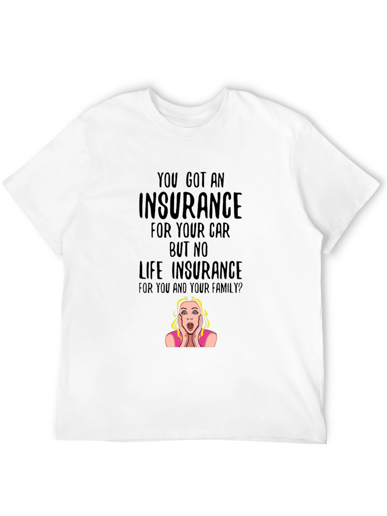 Insurance Funny T-Shirt: Car vs. Life Policy