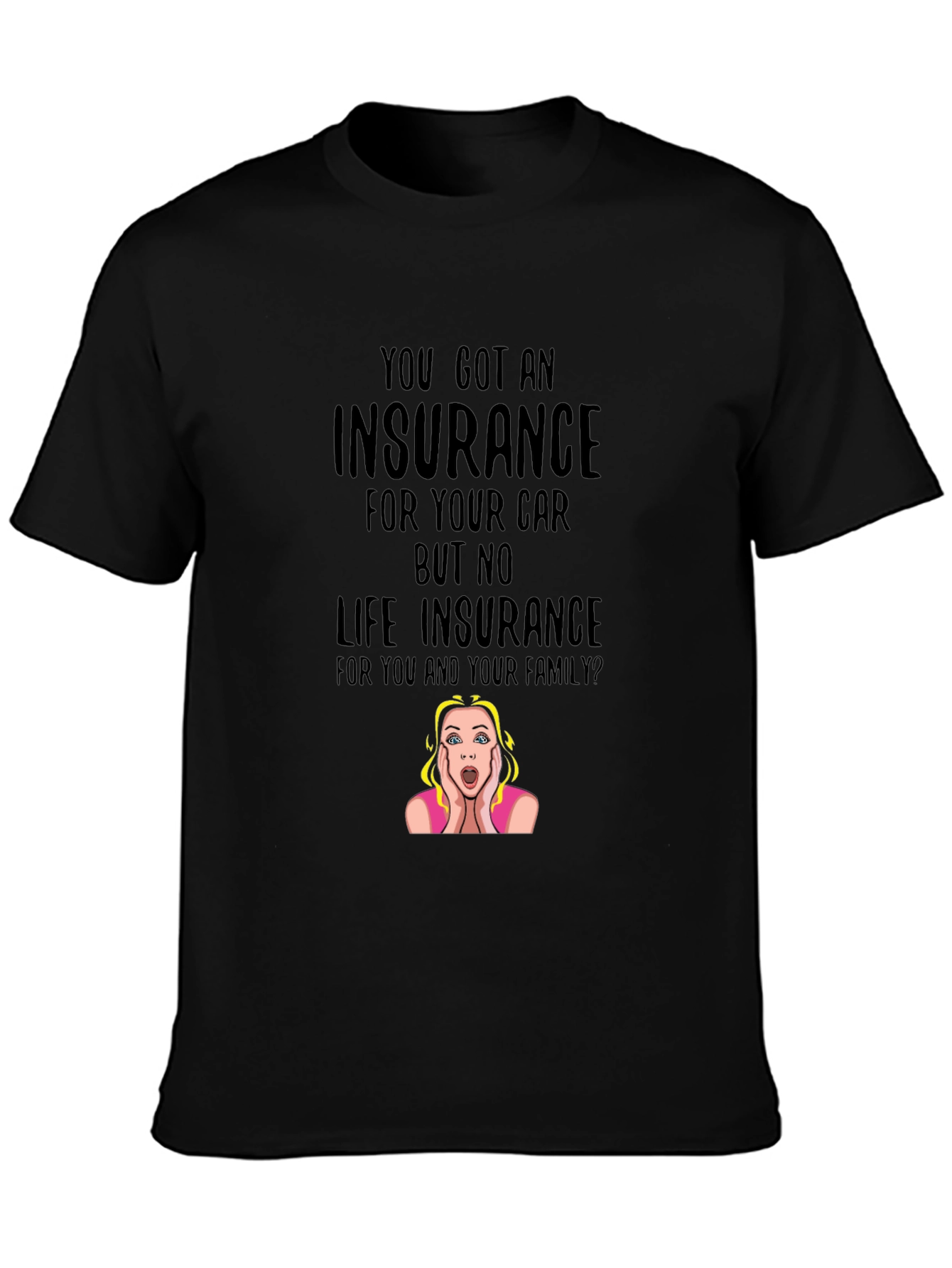 Insurance Funny T-Shirt: Car vs. Life Policy