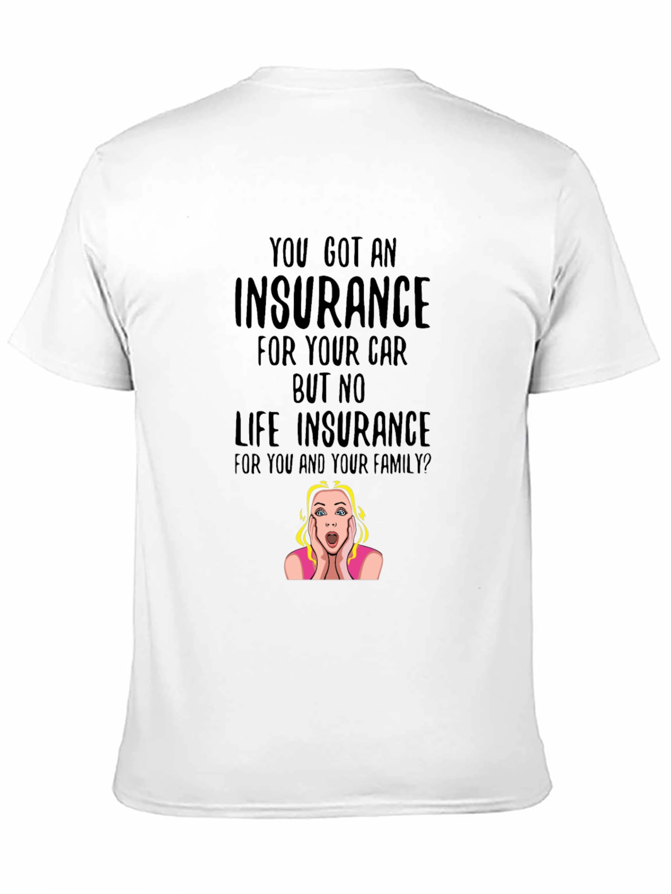 Insurance Funny T-Shirt: Car vs. Life Policy