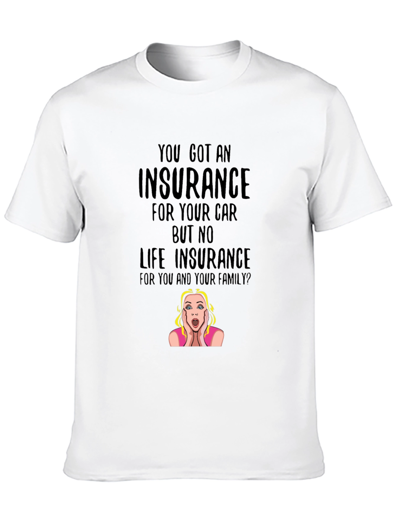 Insurance Funny T-Shirt: Car vs. Life Policy