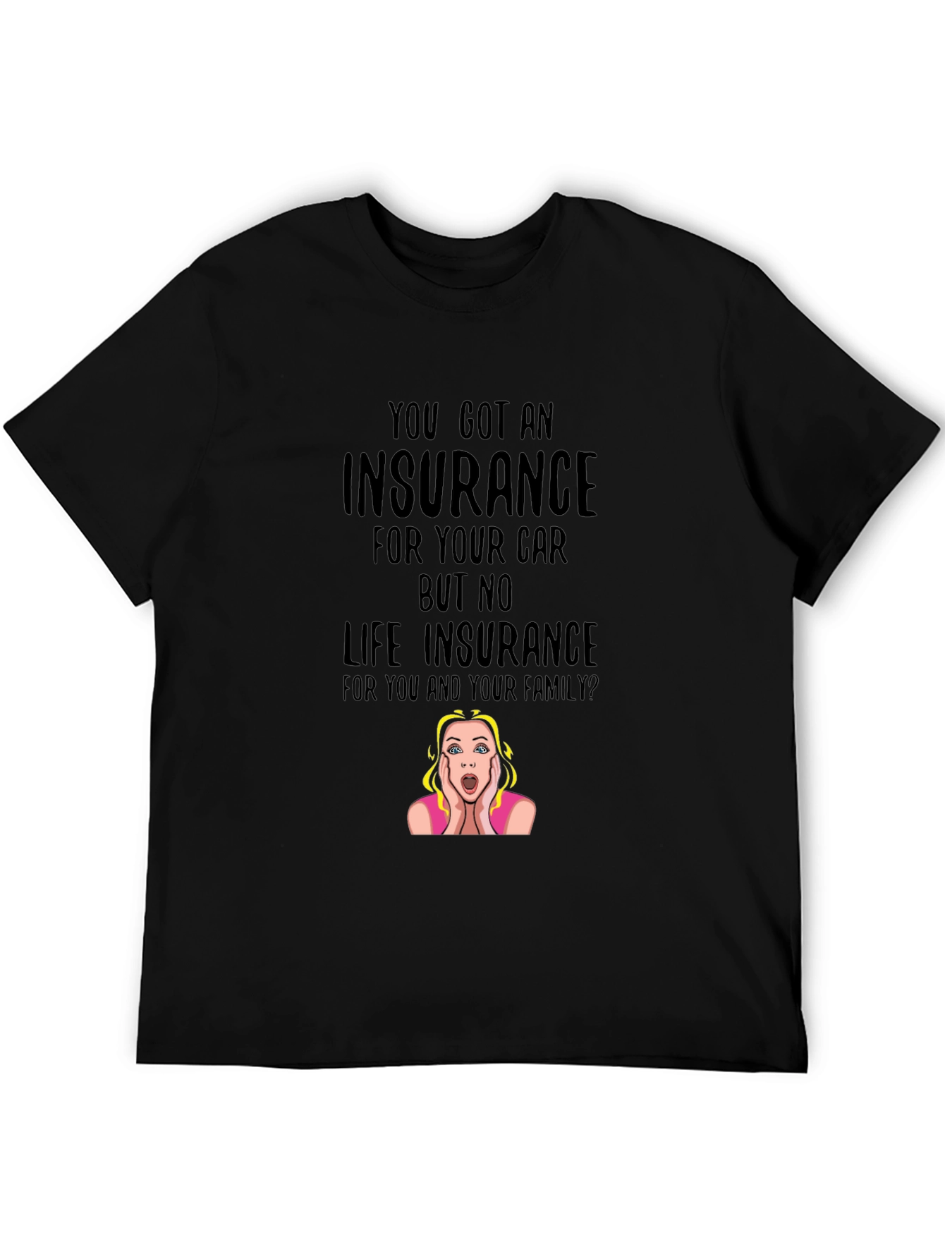 Insurance Funny T-Shirt: Car vs. Life Policy