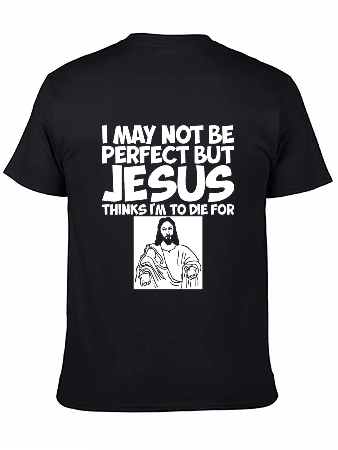 I May Not Be Perfect But Jesus T-Shirt