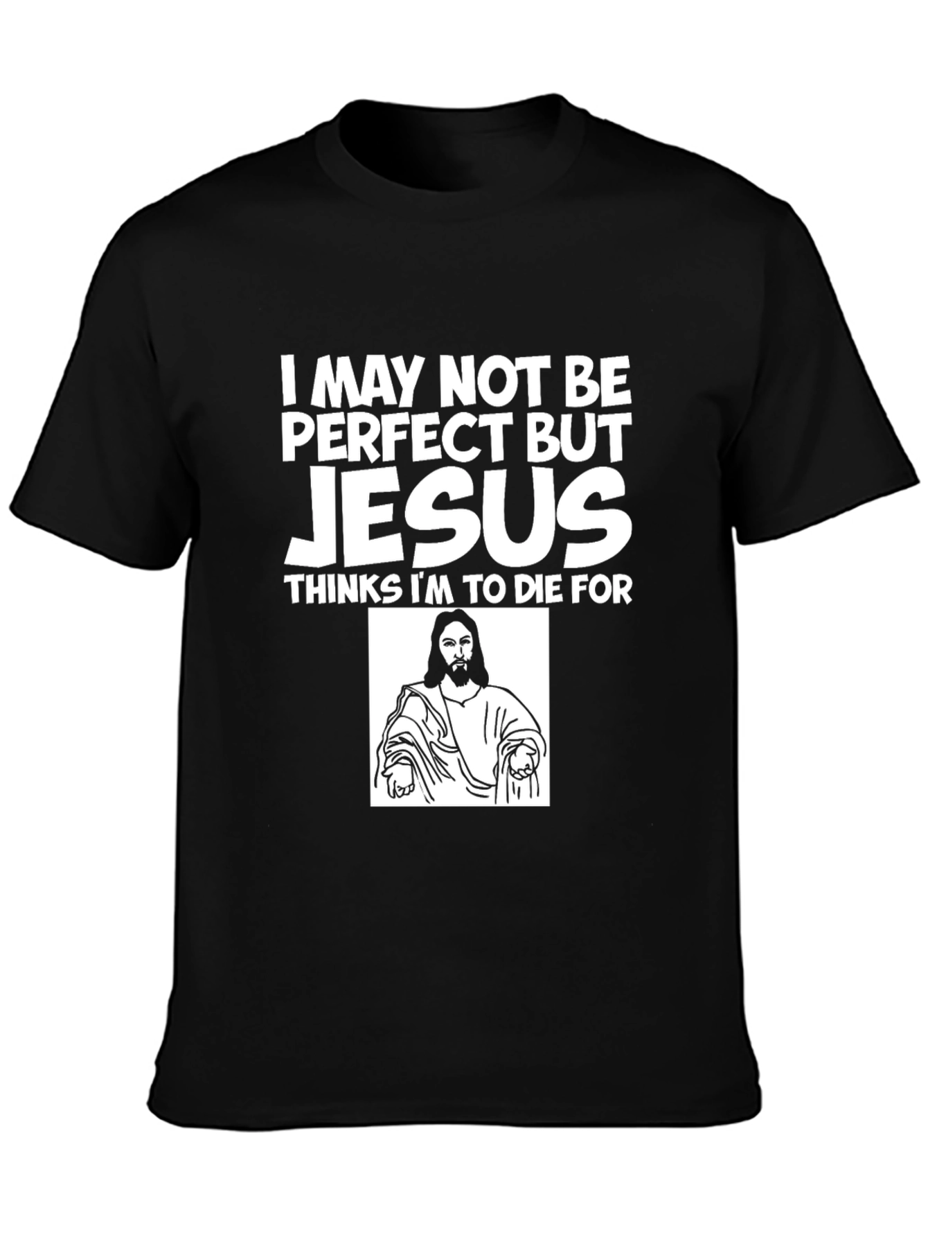 I May Not Be Perfect But Jesus T-Shirt