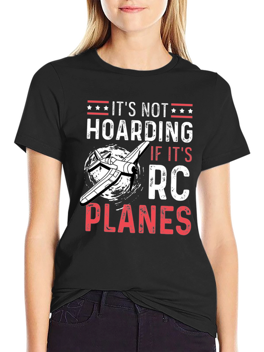 RC Planes T-Shirt - Its Not Hoarding