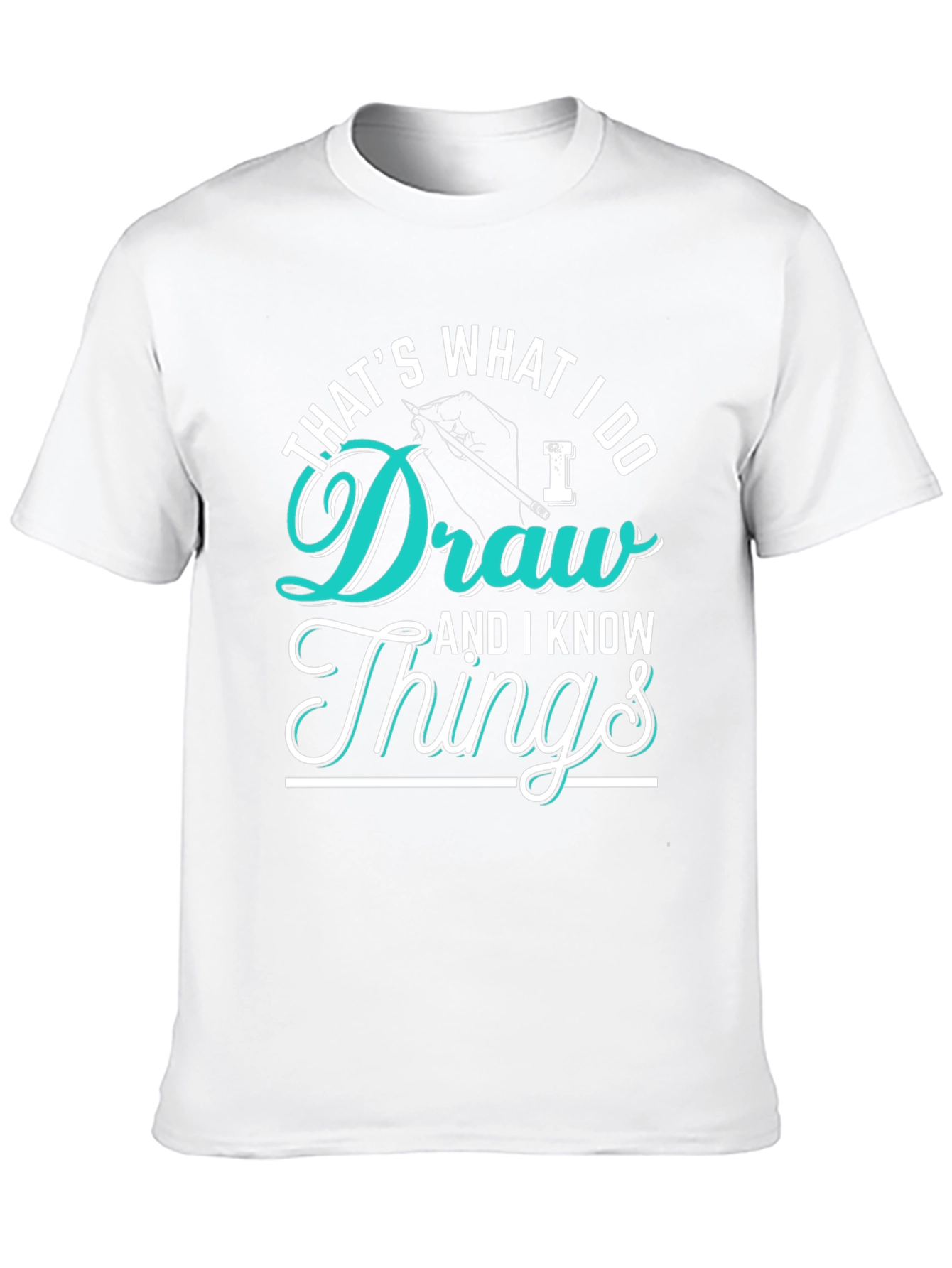 Thats What I Do Draw Things Graphic T-Shirt