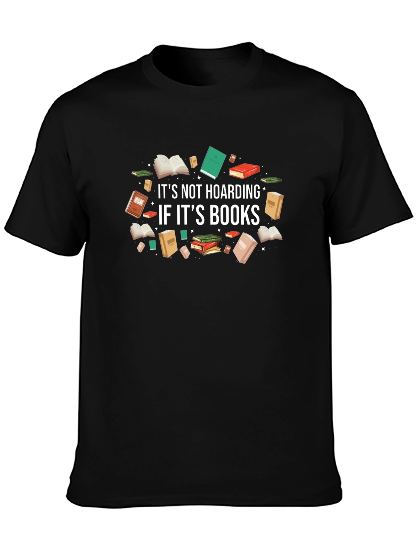 Book Lovers T-Shirt: Its Not Hoarding If Its Books