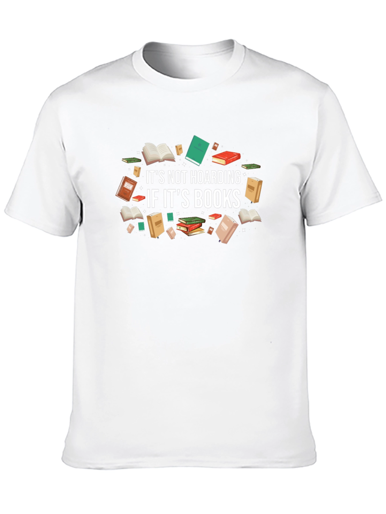 Book Lovers T-Shirt: Its Not Hoarding If Its Books