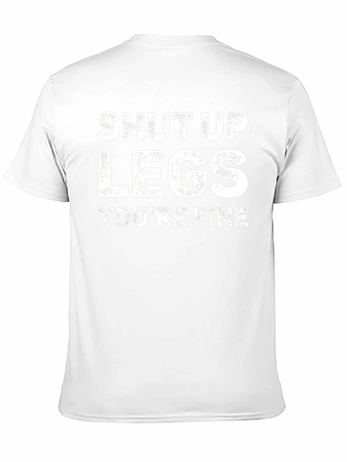 Shut Up Legs Graphic Tee