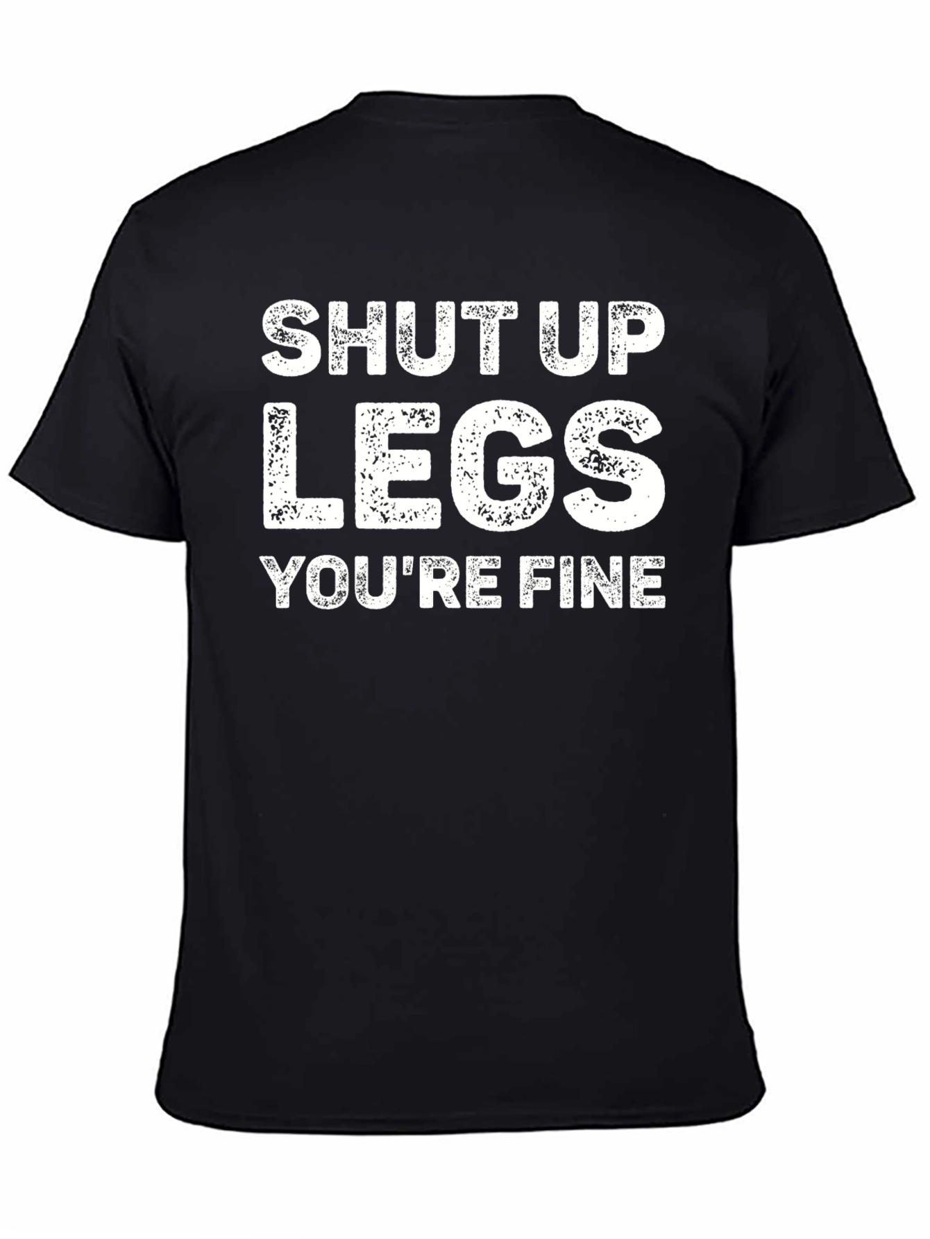 Shut Up Legs Graphic Tee