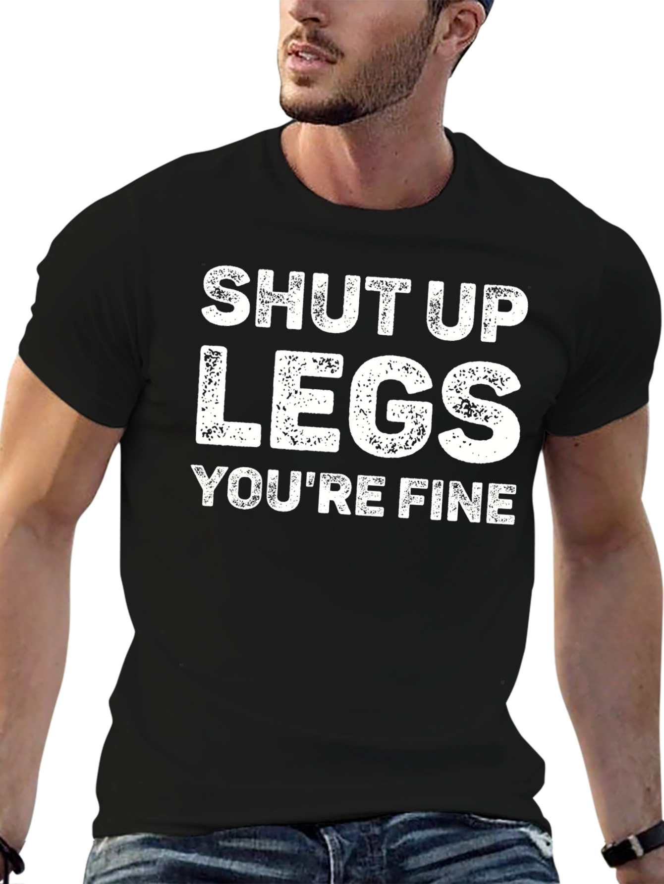 Shut Up Legs Graphic Tee