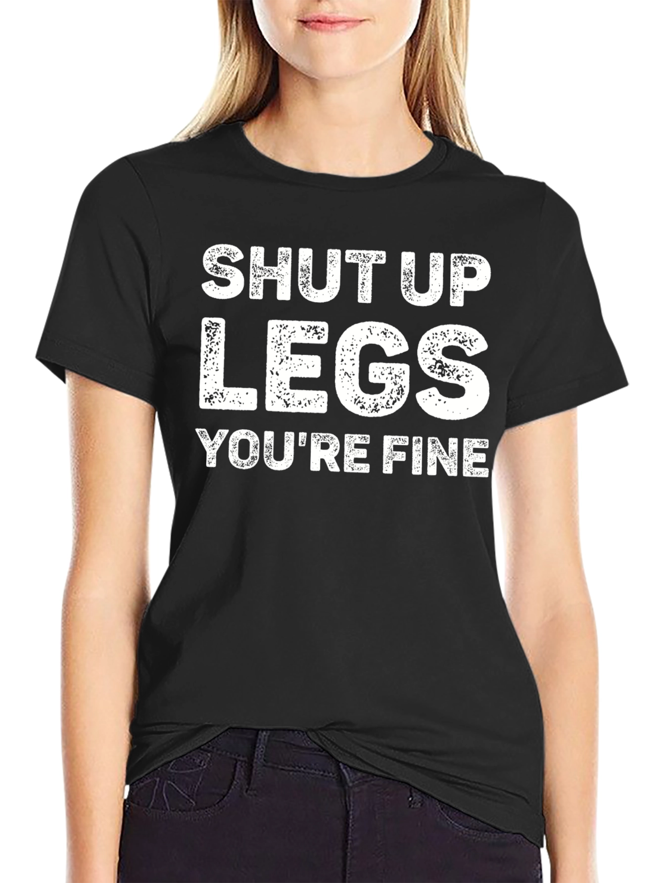 Shut Up Legs Graphic Tee