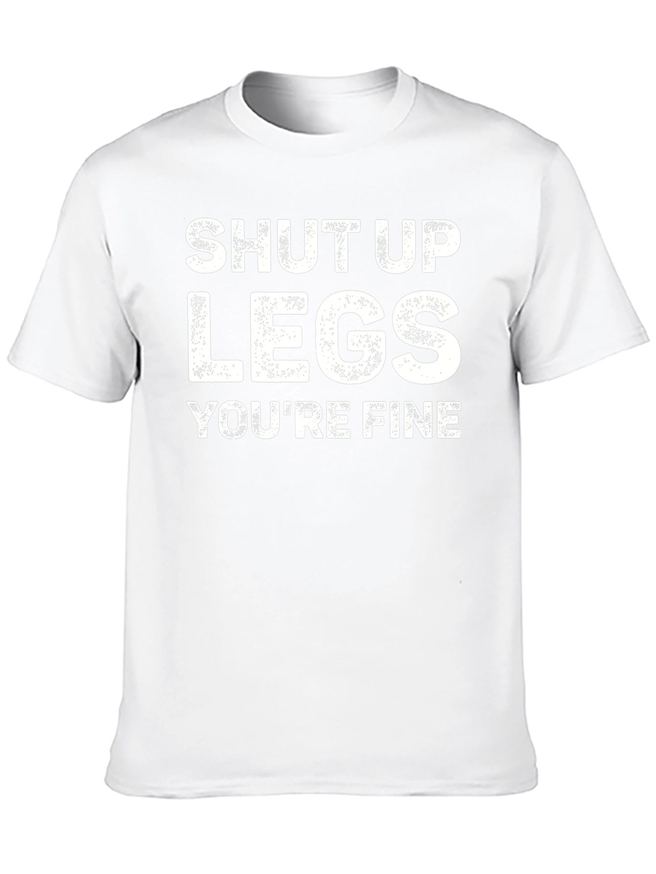 Shut Up Legs Graphic Tee