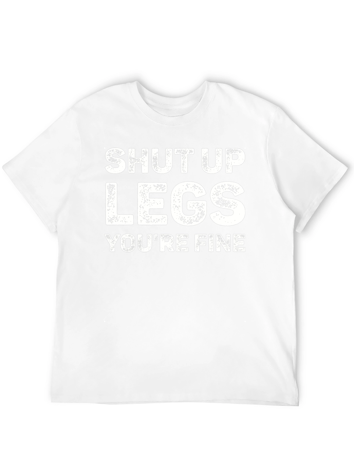 Shut Up Legs Graphic Tee