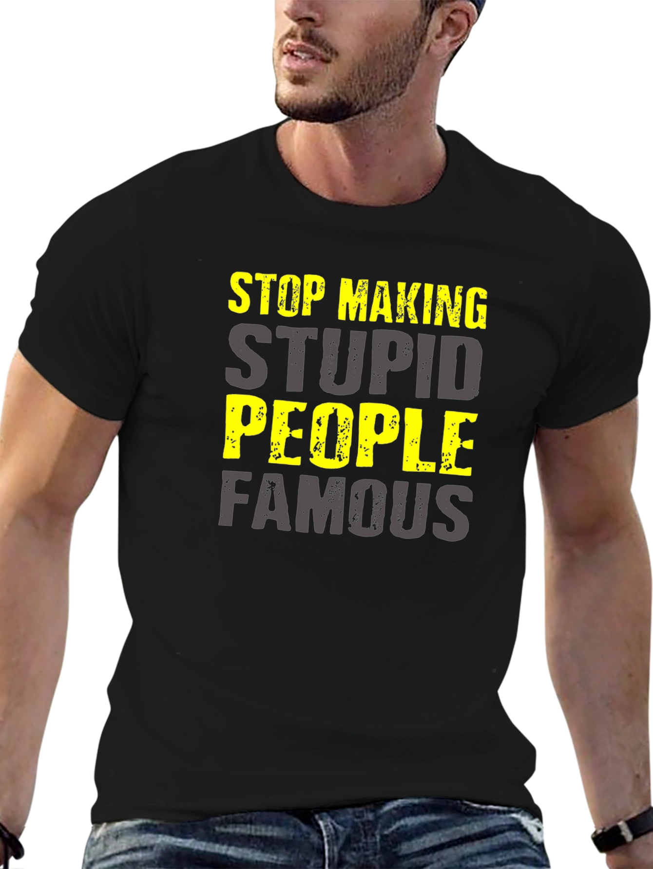 Stop Making Stupid People Famous T-Shirt