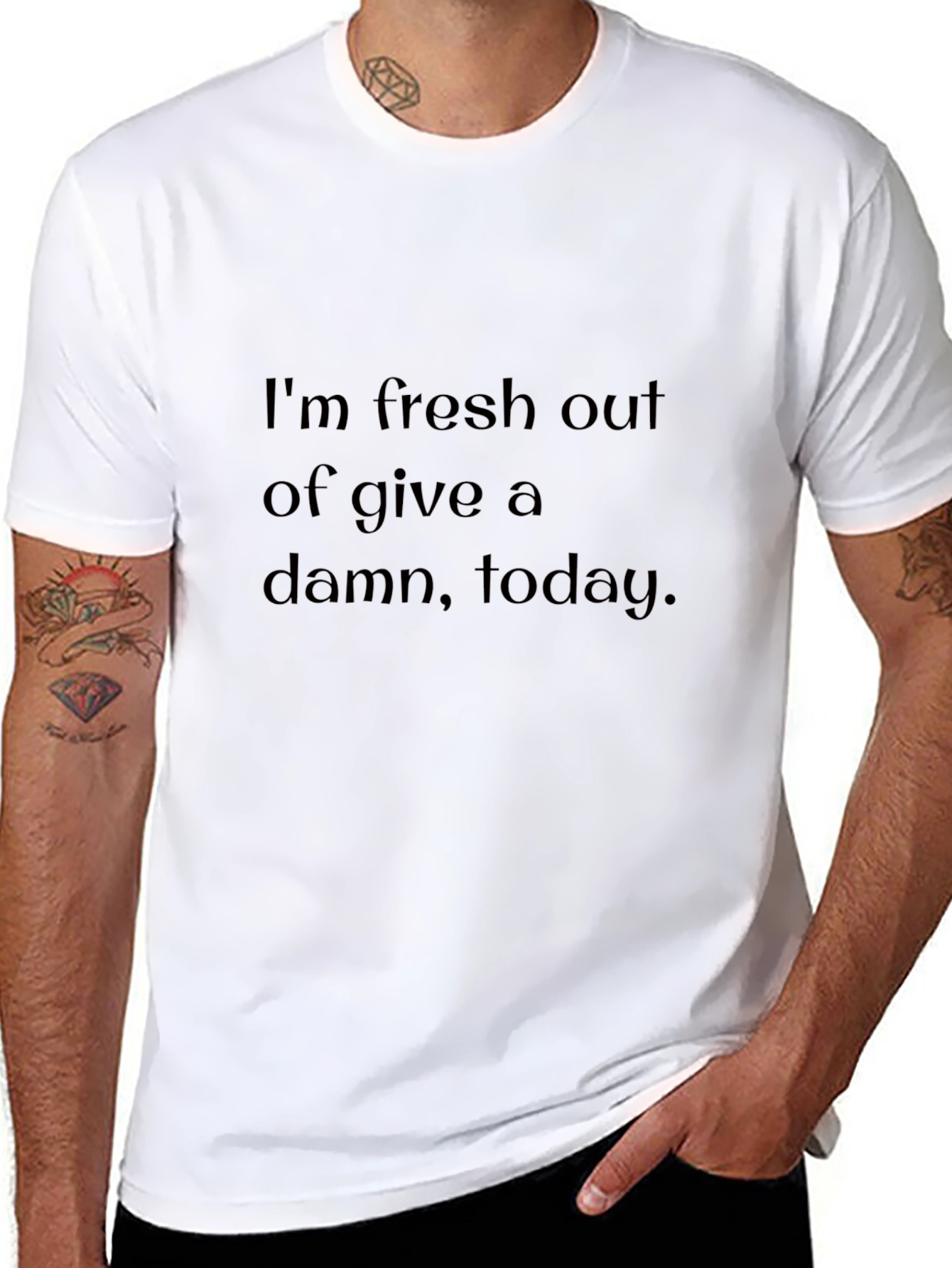 Im Fresh Out of Give a Damn T-Shirt