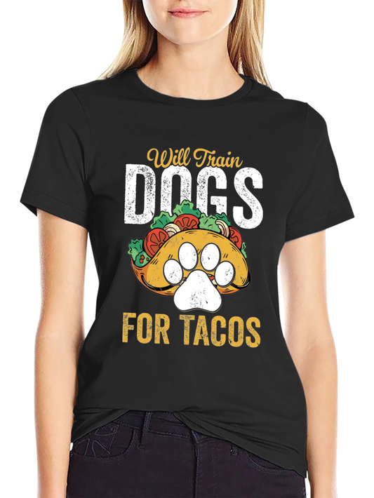Will Train Dogs for Tacos T-Shirt