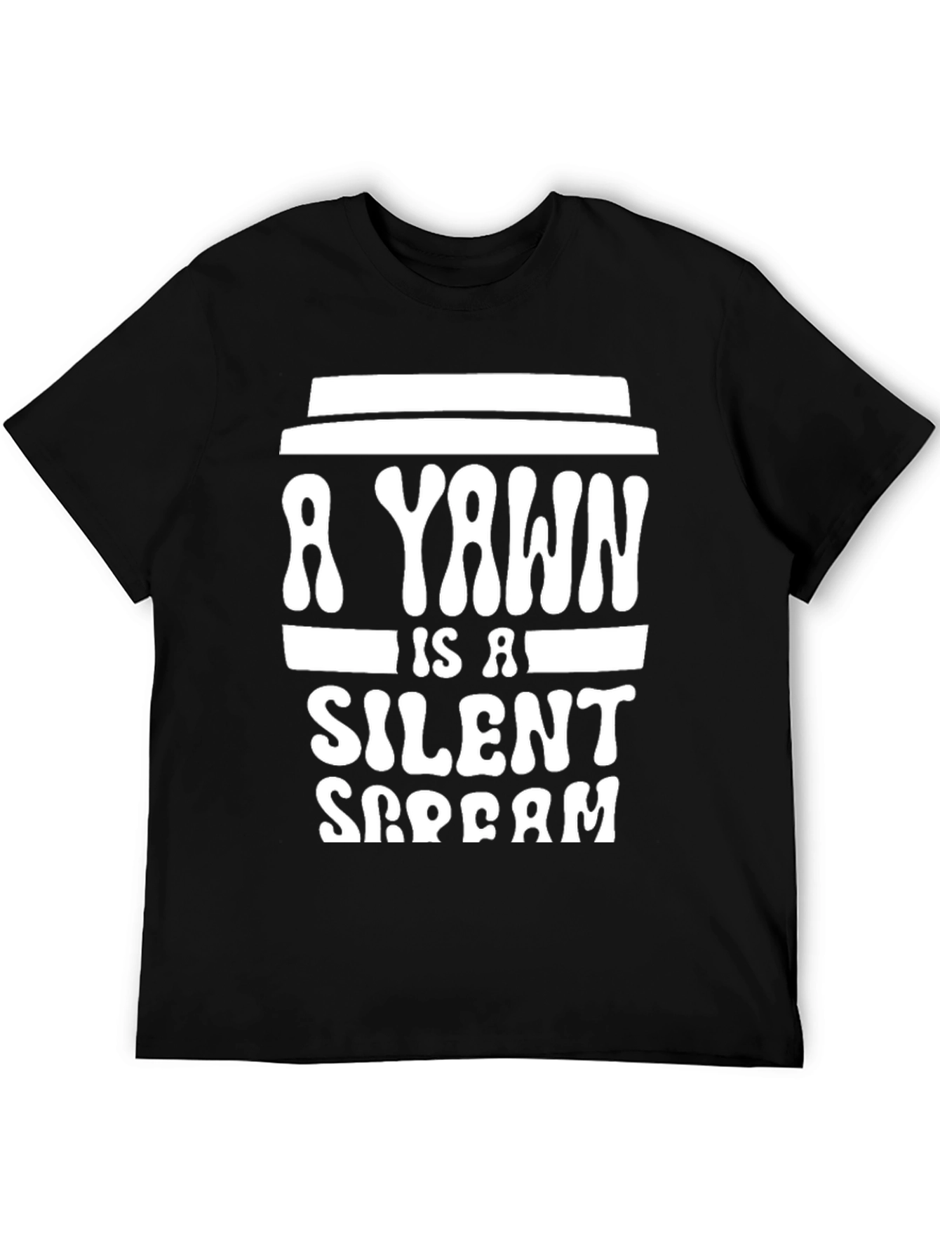Yawn is a Silent Scream Graphic Tee